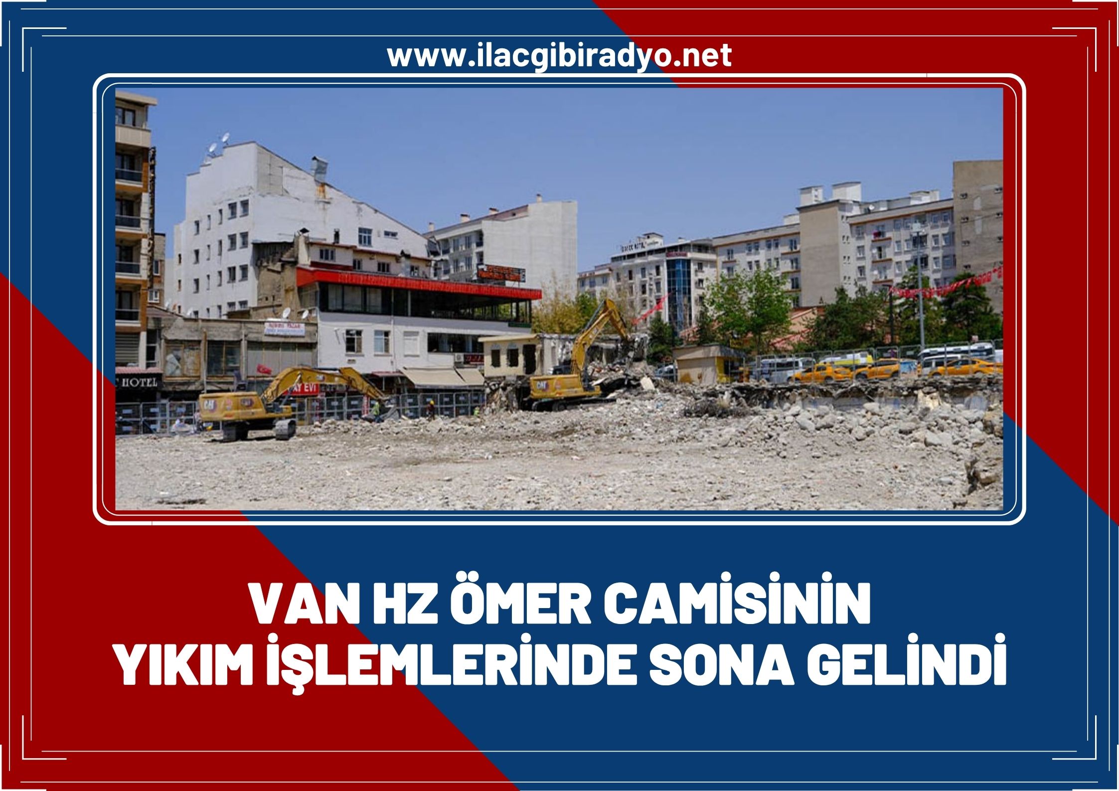 Van Hz. Ömer Camisinin yıkım işlemlerinde sona gelindi