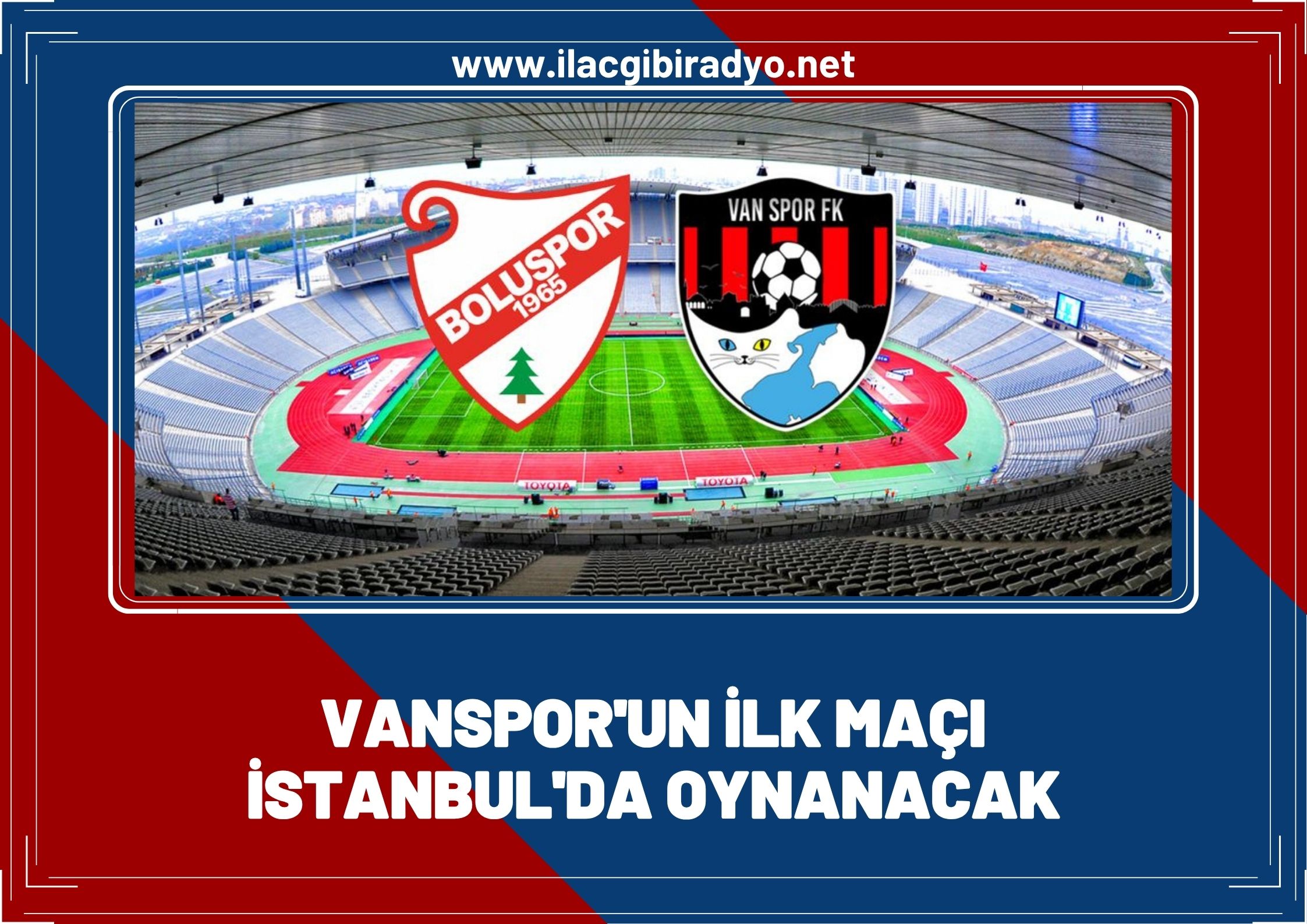 TFF açıkladı: Vanspor’un ilk maçı İstanbul’da oynanacak