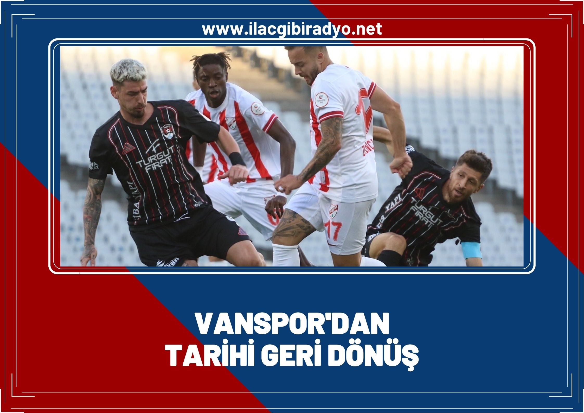 Vanspor'dan Trendyol 1.Lig'e müthiş başlangıç: 5 gollü maçta kazanan Vanspor oldu!
