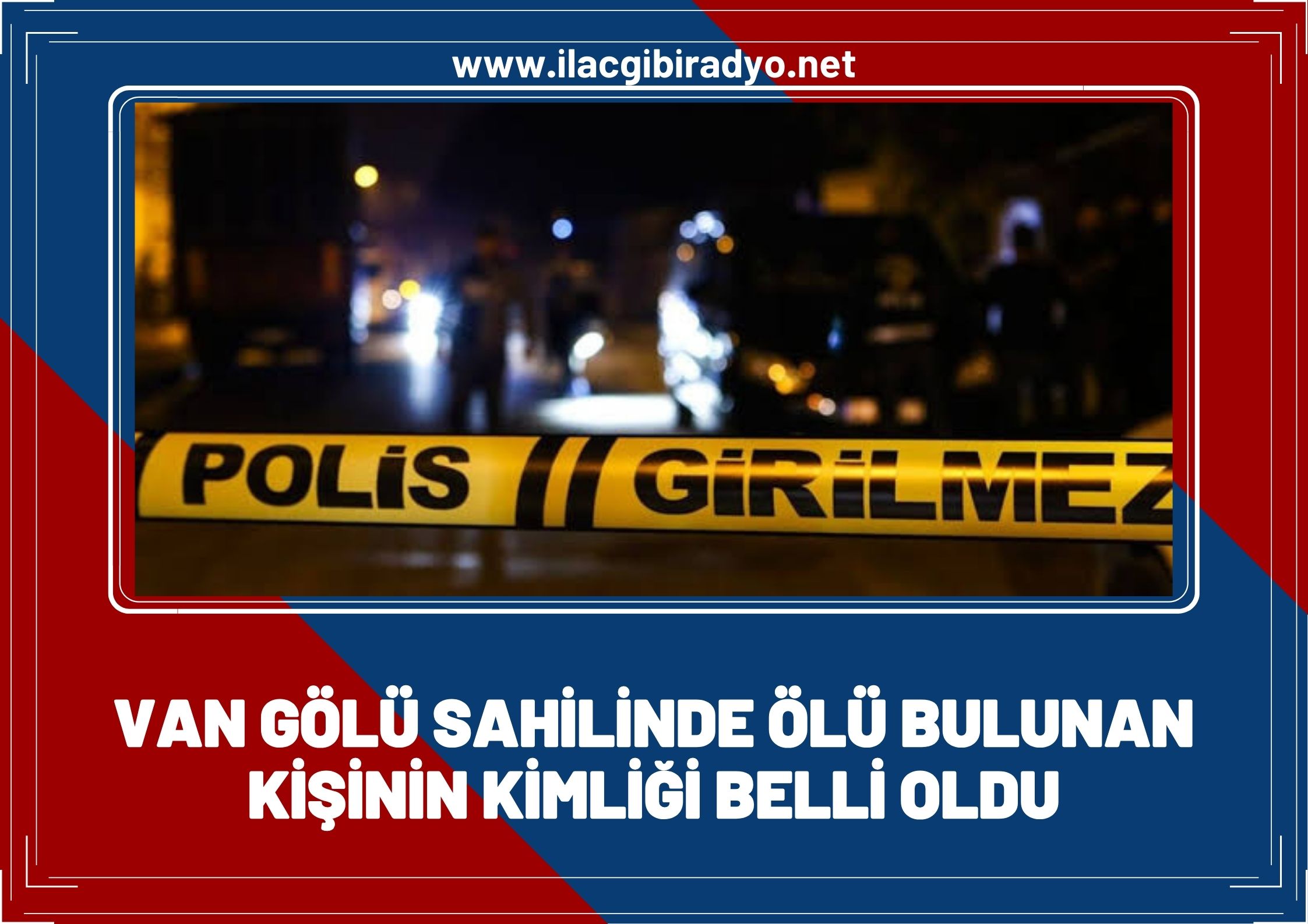 Van Gölü sahilinde ölü bulunan kişinin kimliği belli oldu
