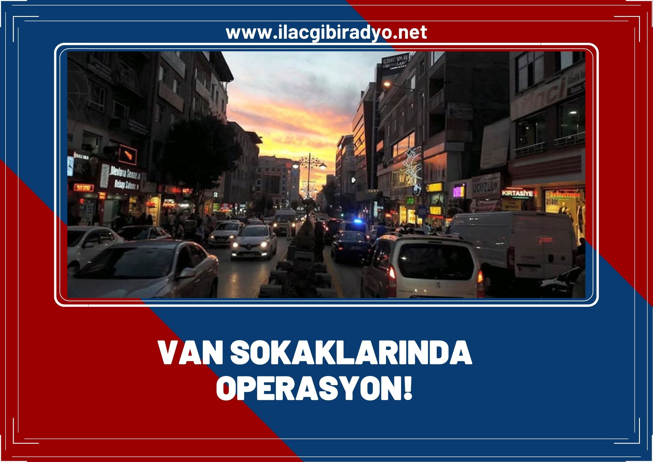 Van sokaklarında operasyon! 55 şüpheli hakkında işlem yapıldı
