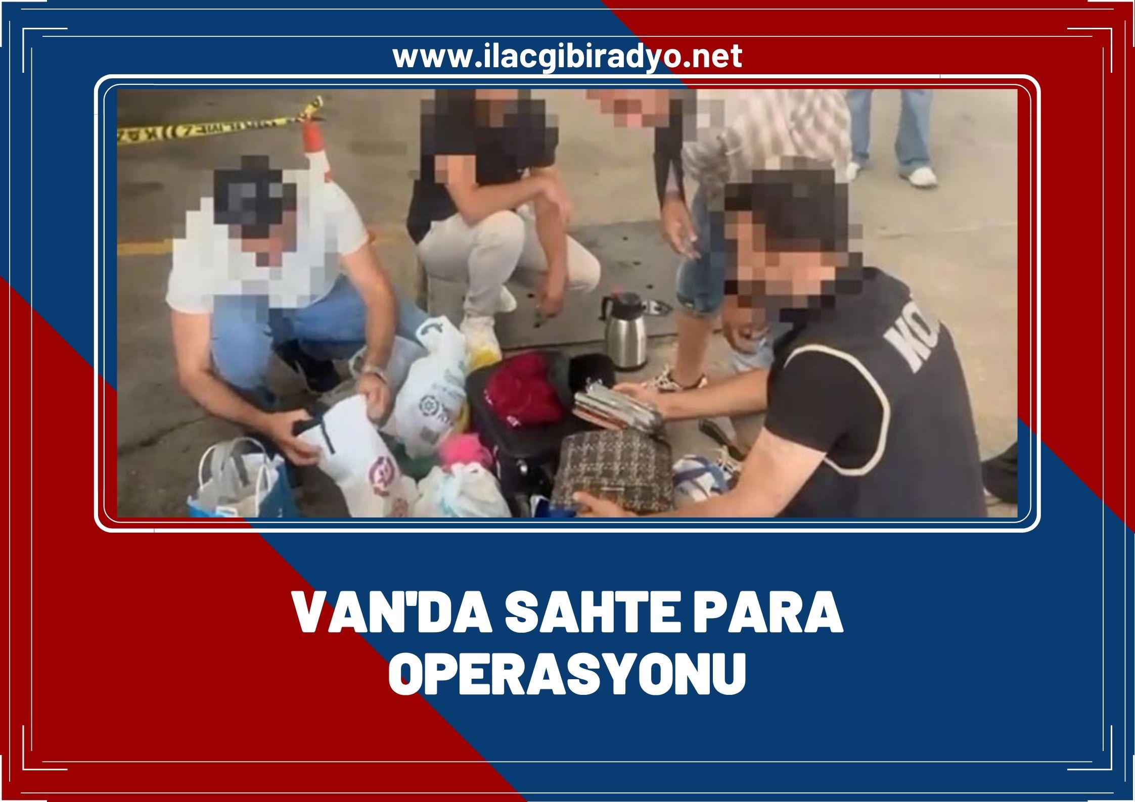 Van'da sahte para operasyonu!