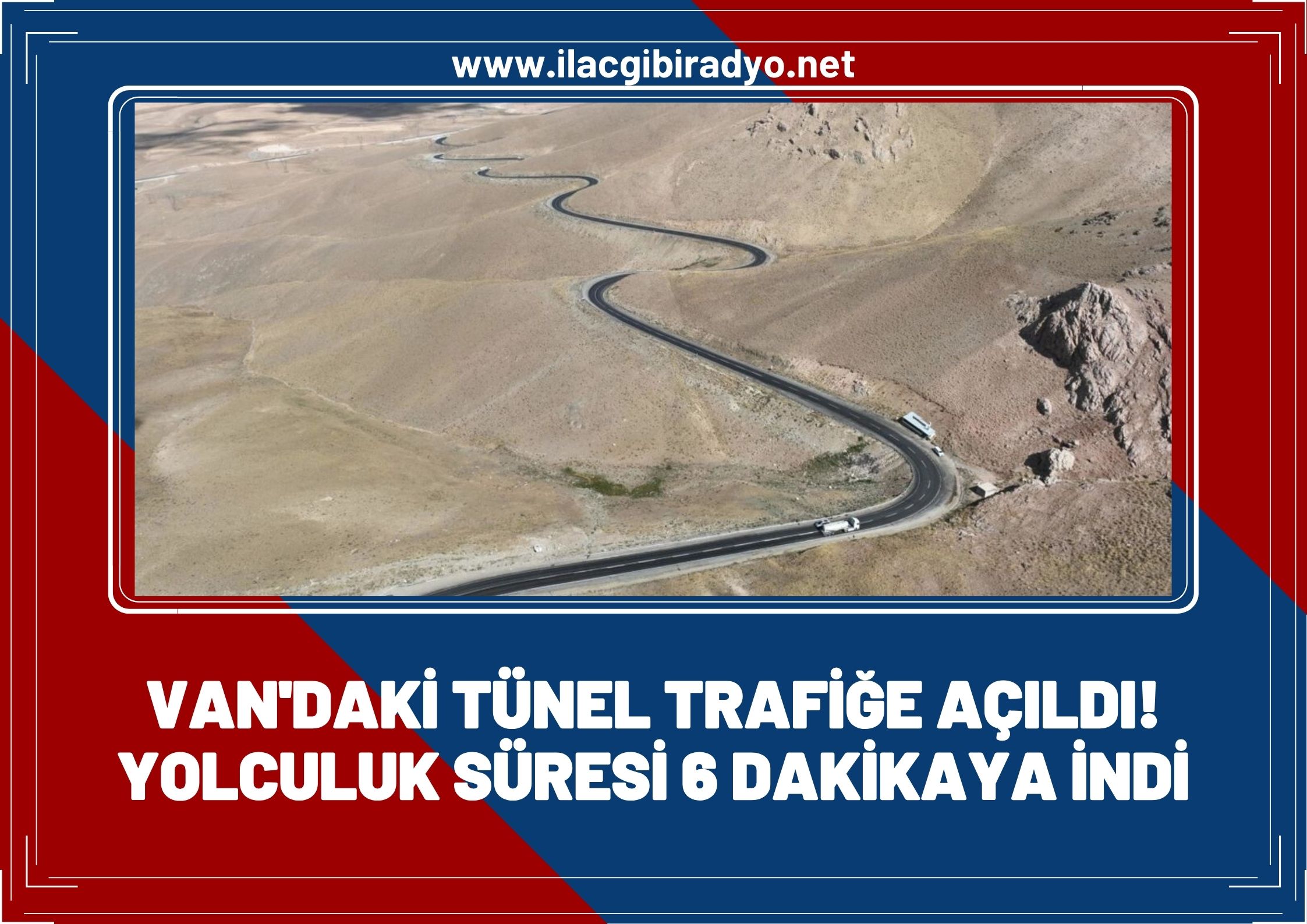 Yolculuk süresi 40 dakikadan 6 dakikaya indi: Van’daki tünel trafiğe açıldı