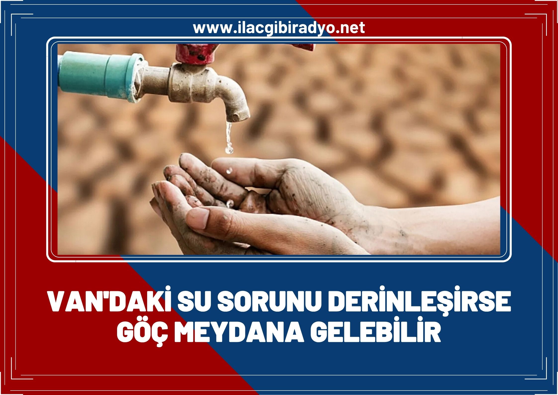 Van'daki su sorunu derinleşirse göç meydana gelebilir!