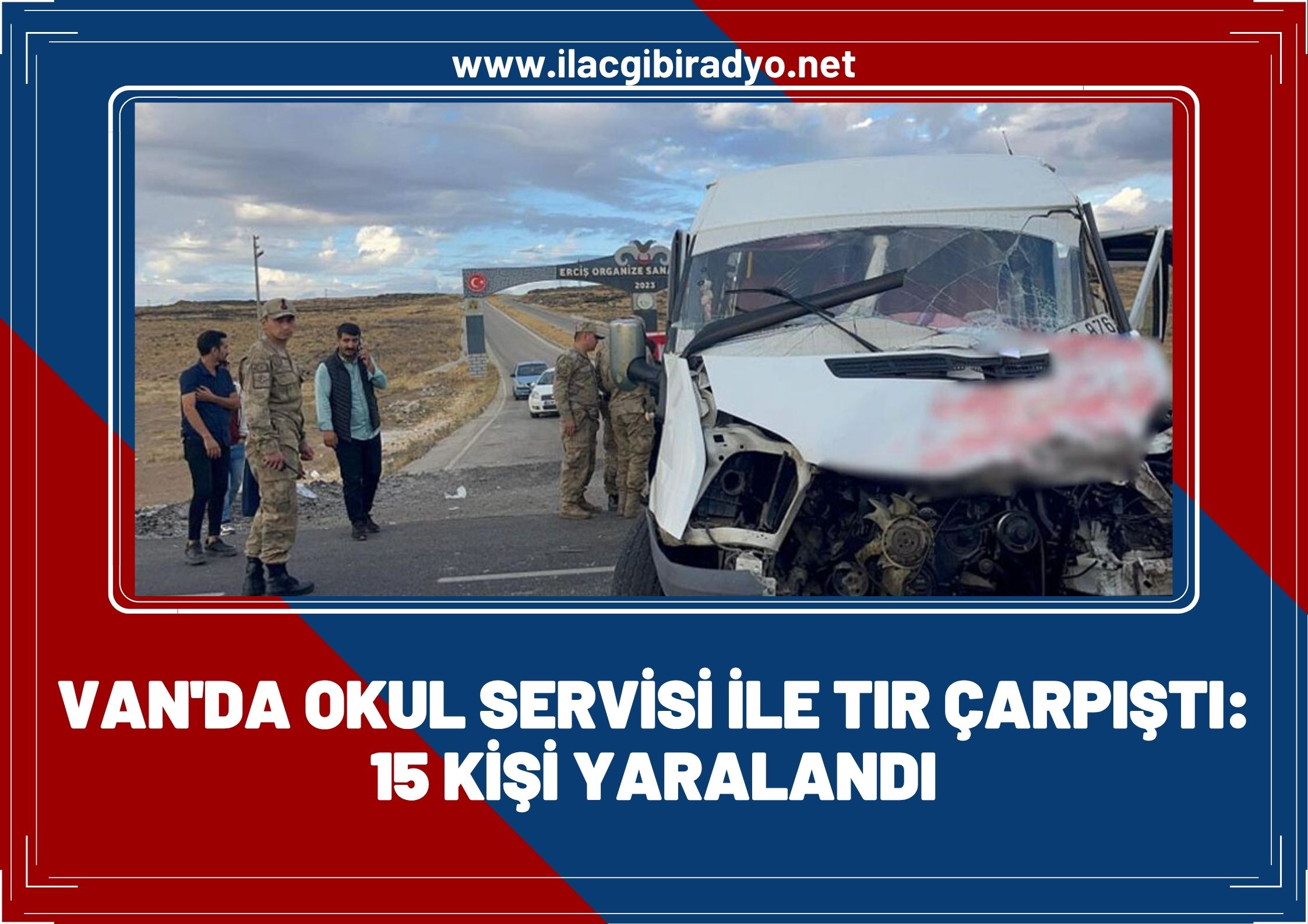 Van'da okul servisiyle tır çarpıştı: 15 yaralı