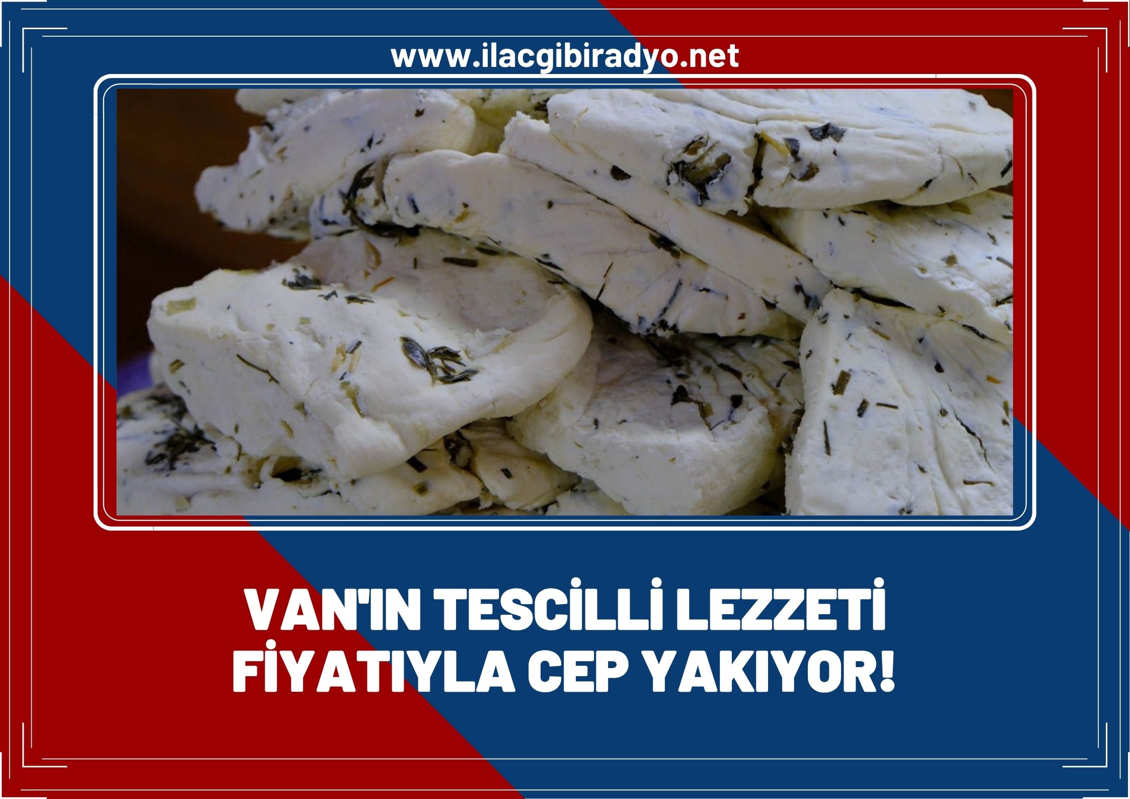 Van’ın tescilli lezzeti fiyatıyla cep yakıyor!