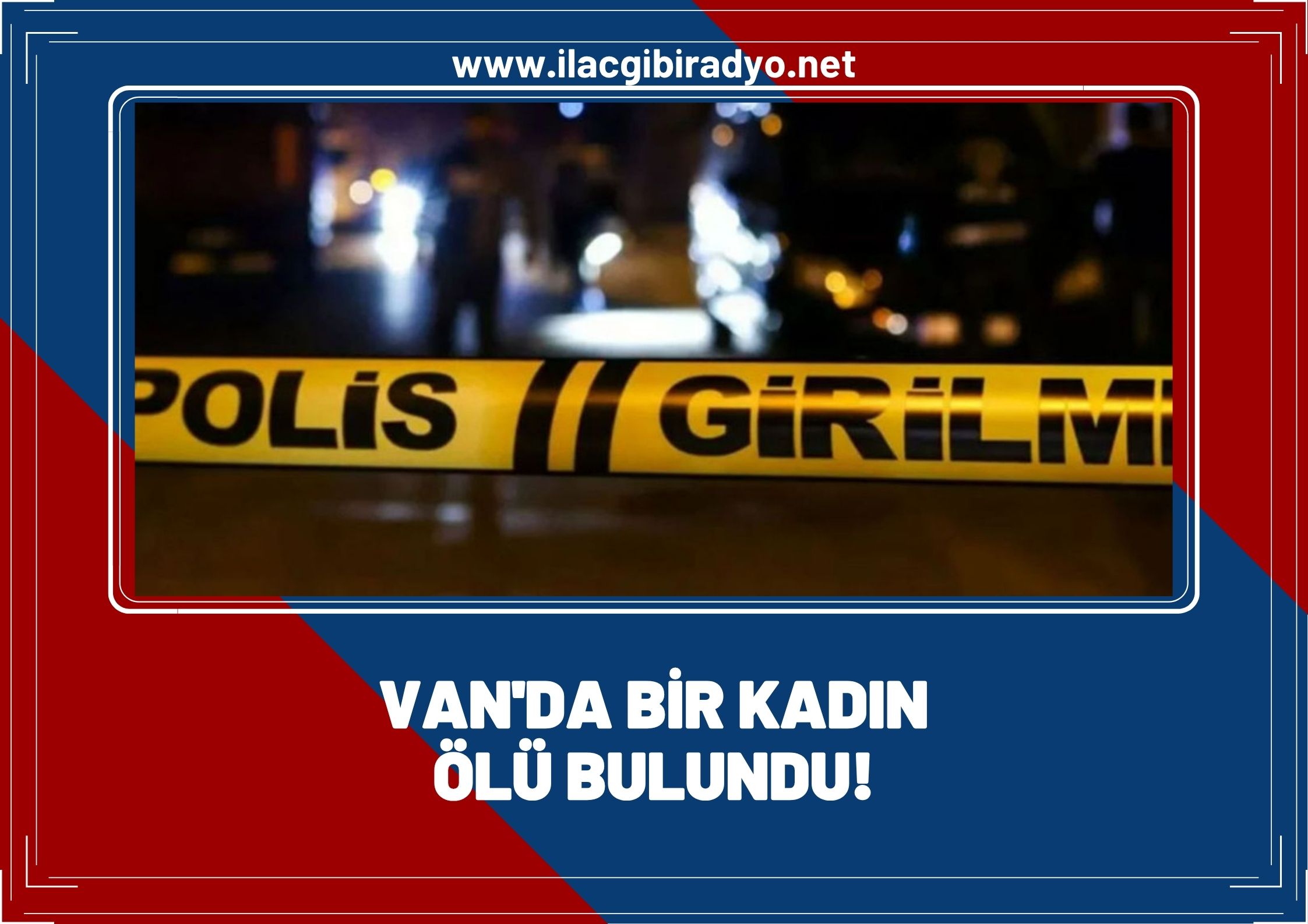 Van’da bir kadın ölü bulundu