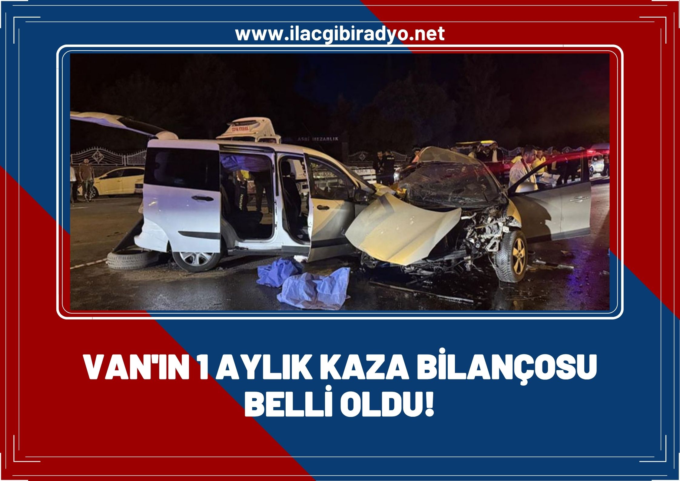 Van’ın 1 aylık kaza bilançosu belli oldu: 2 ölü 274 yaralı!
