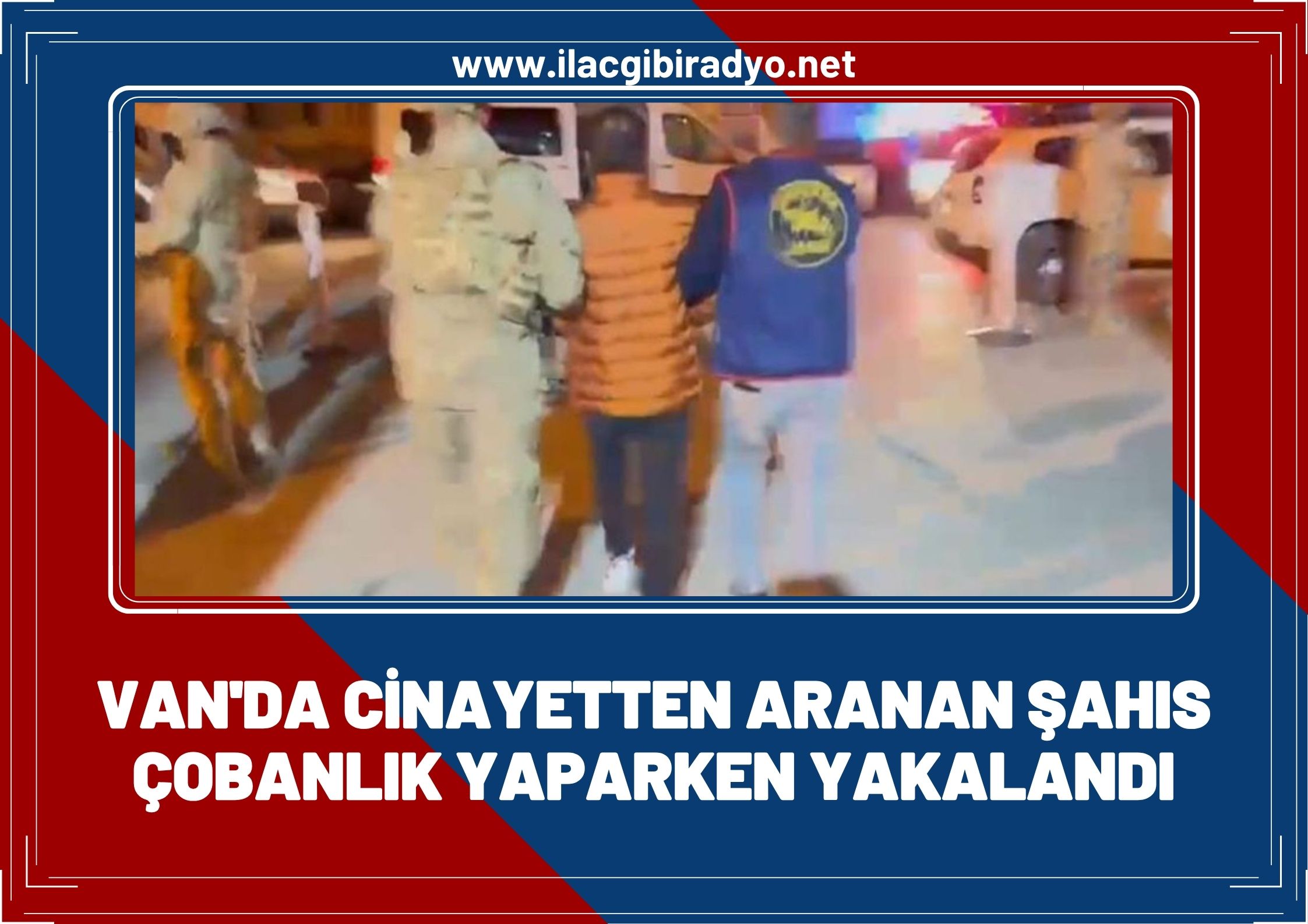 Van'da adam öldürme suçundan aranan şahıs çobanlık yaparken yakalandı