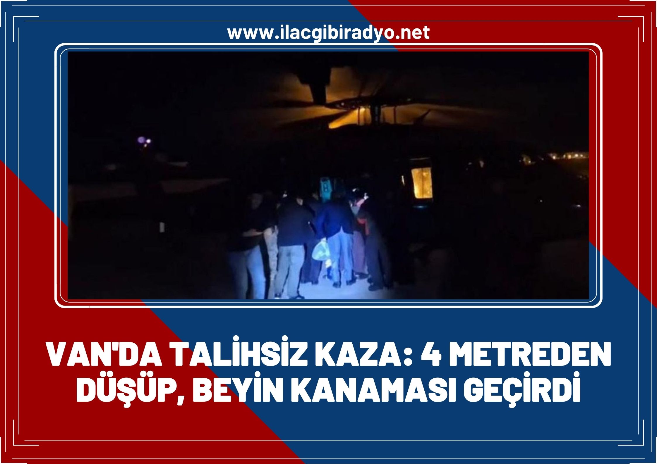 Van'da talihsiz kaza: 4 metreden düşerek beyin kanaması geçirdi