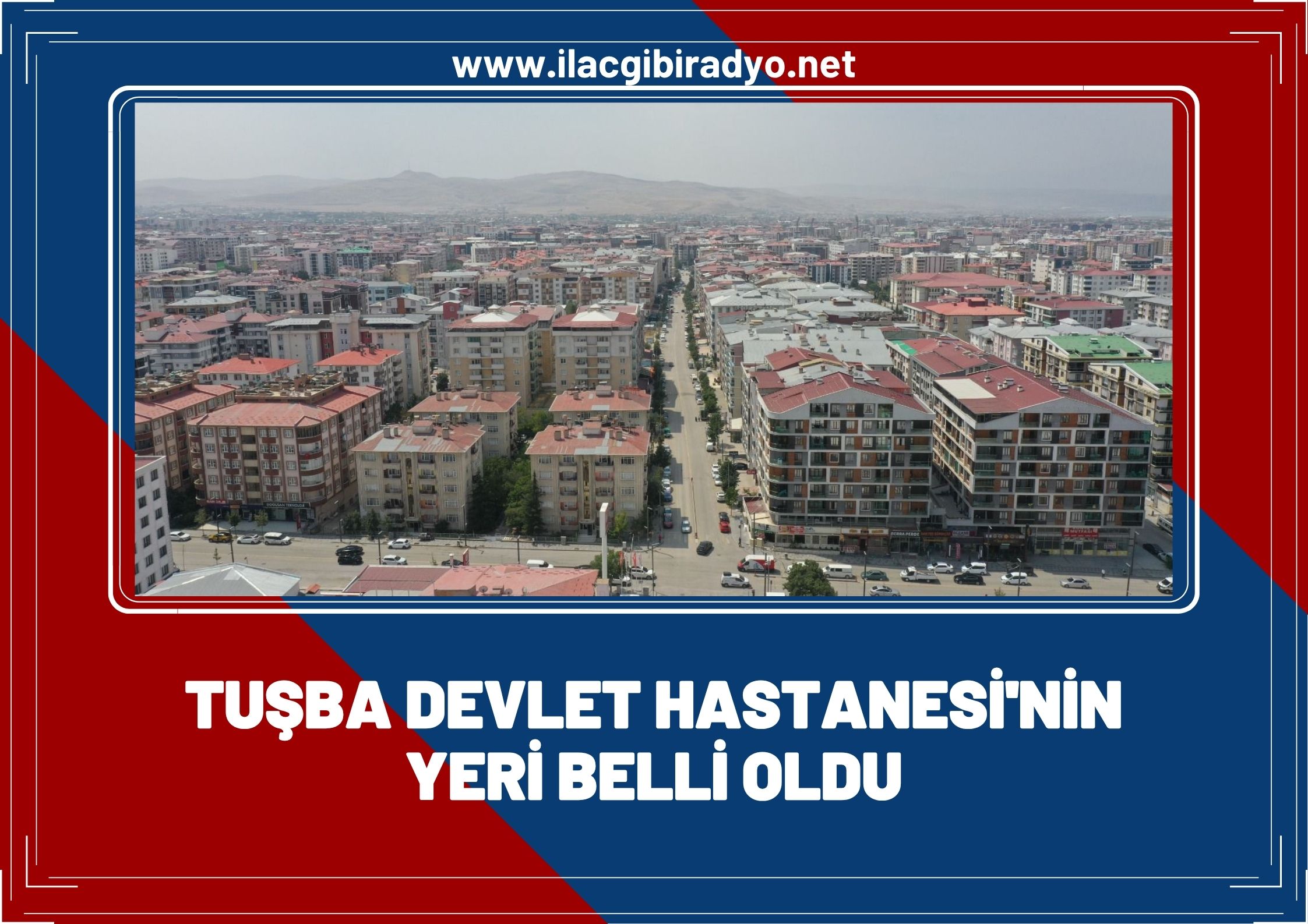 Tuşba Devlet Hastanesinin yeri belli oldu!