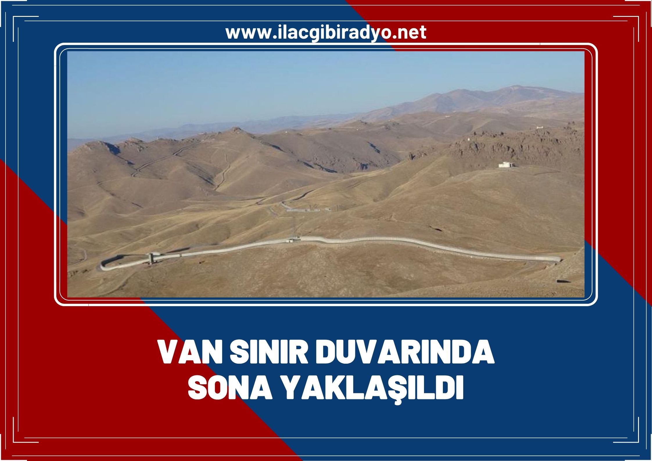Van sınır duvarında sona yaklaşıldı
