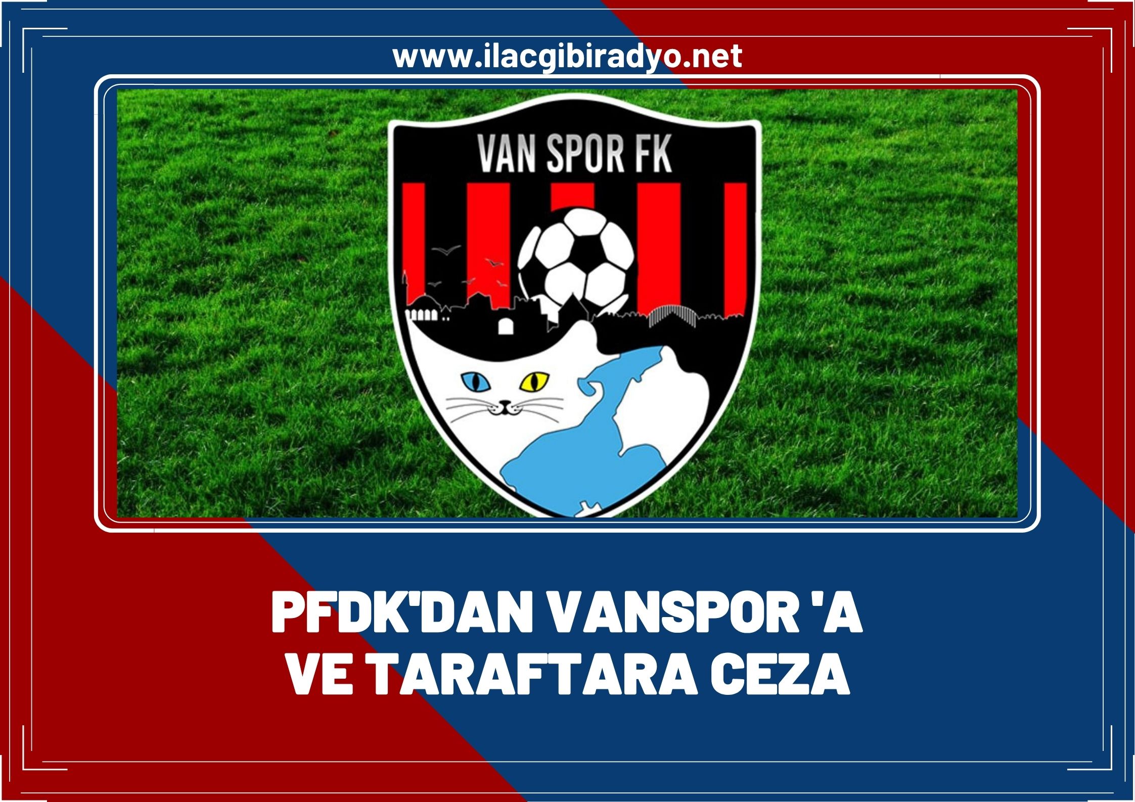 PFDK'dan Vanspor'a ve taraftara ceza!