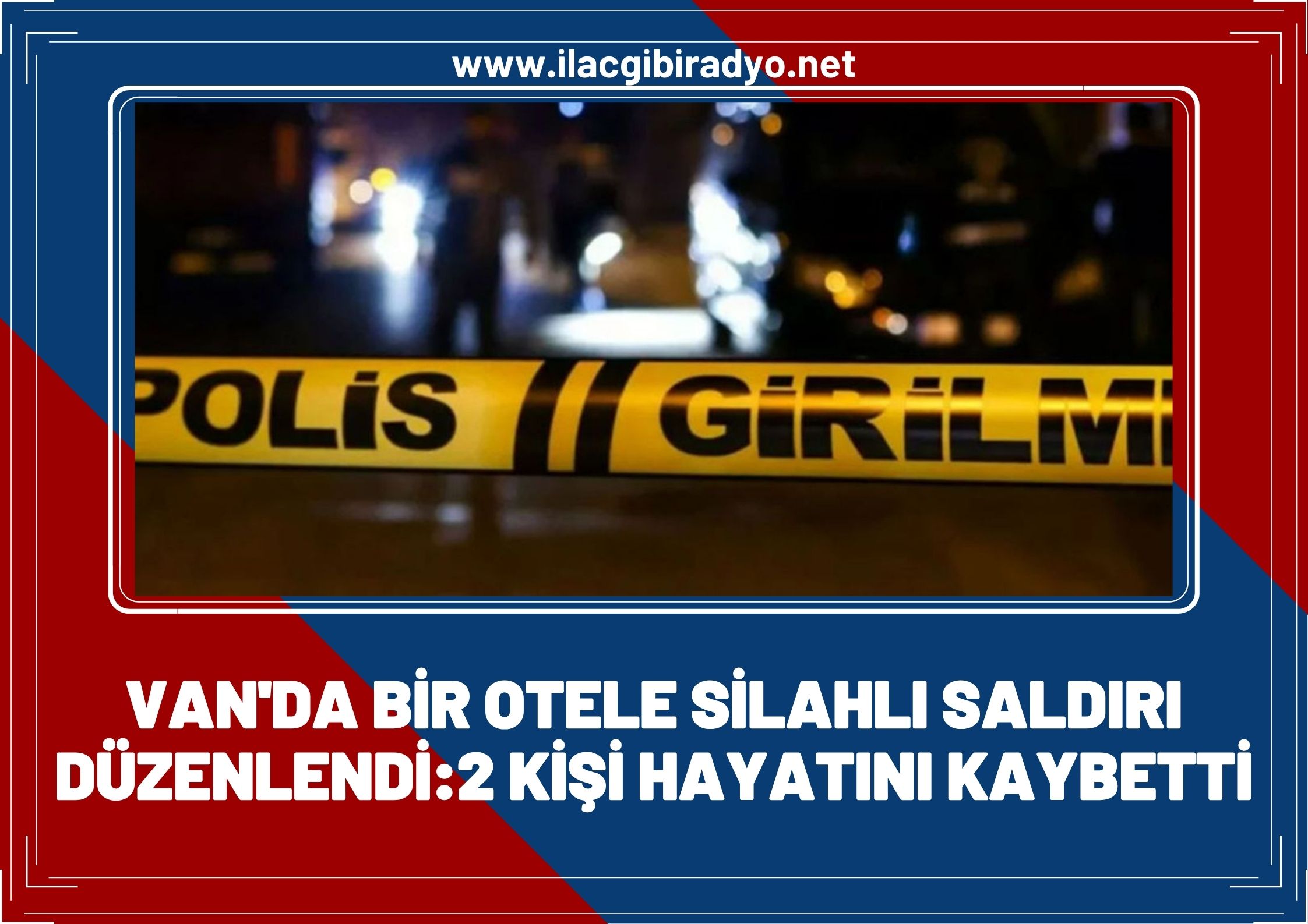Van’da bir otele silahlı saldırı düzenlendi: 2 ölü