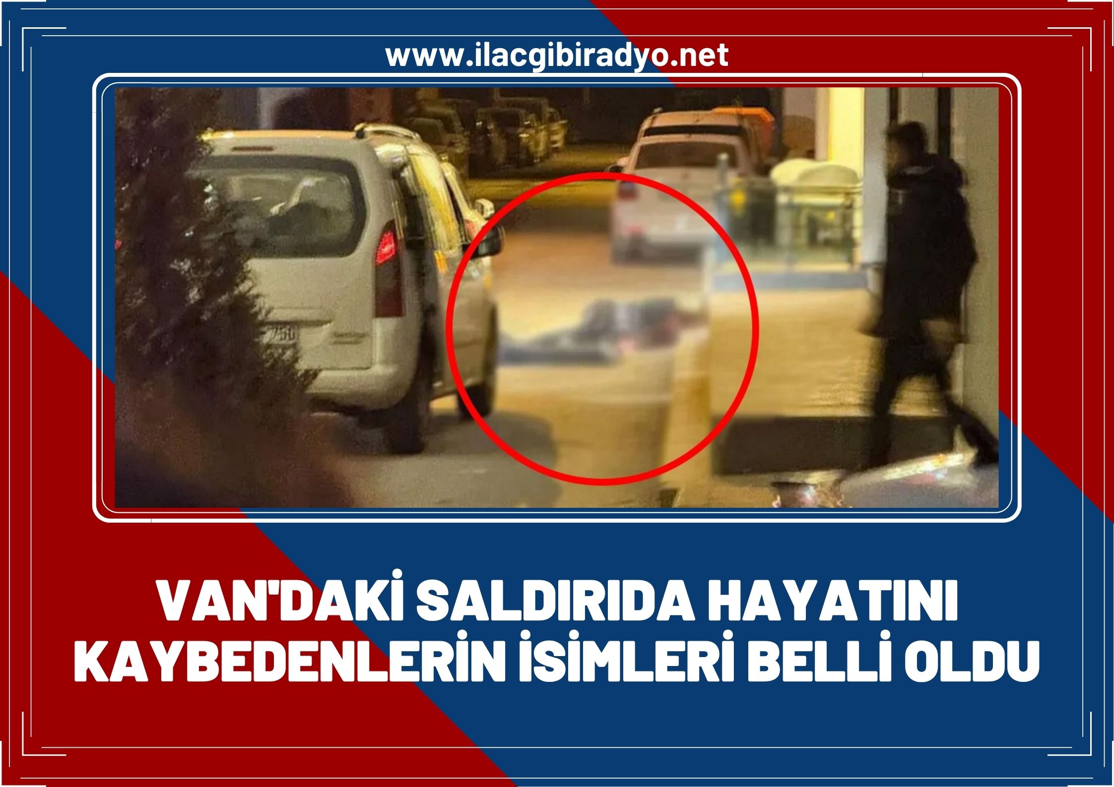 Van'daki saldırıda hayatını kaybedenlerin isimleri belli oldu!