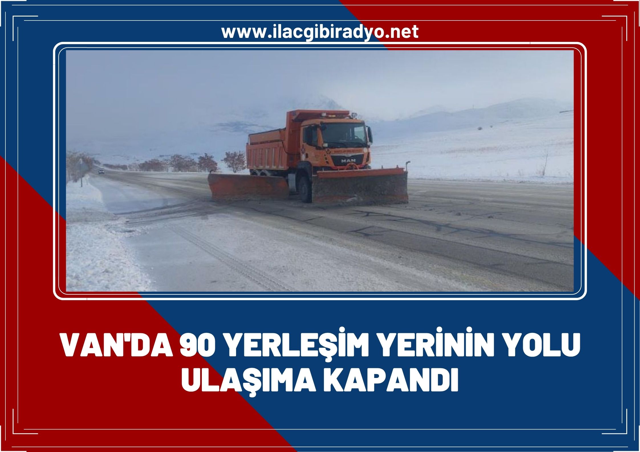 Van'da 90 yerleşim yerinin yolu ulaşıma kapandı