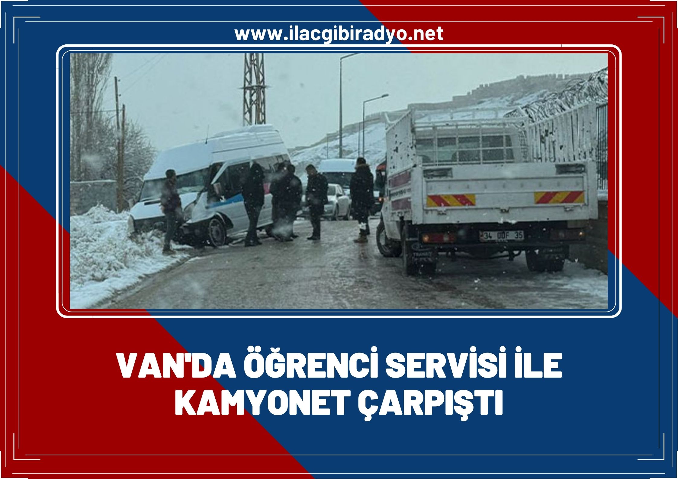 Van’da öğrenci servisi ile kamyonet çarpıştı