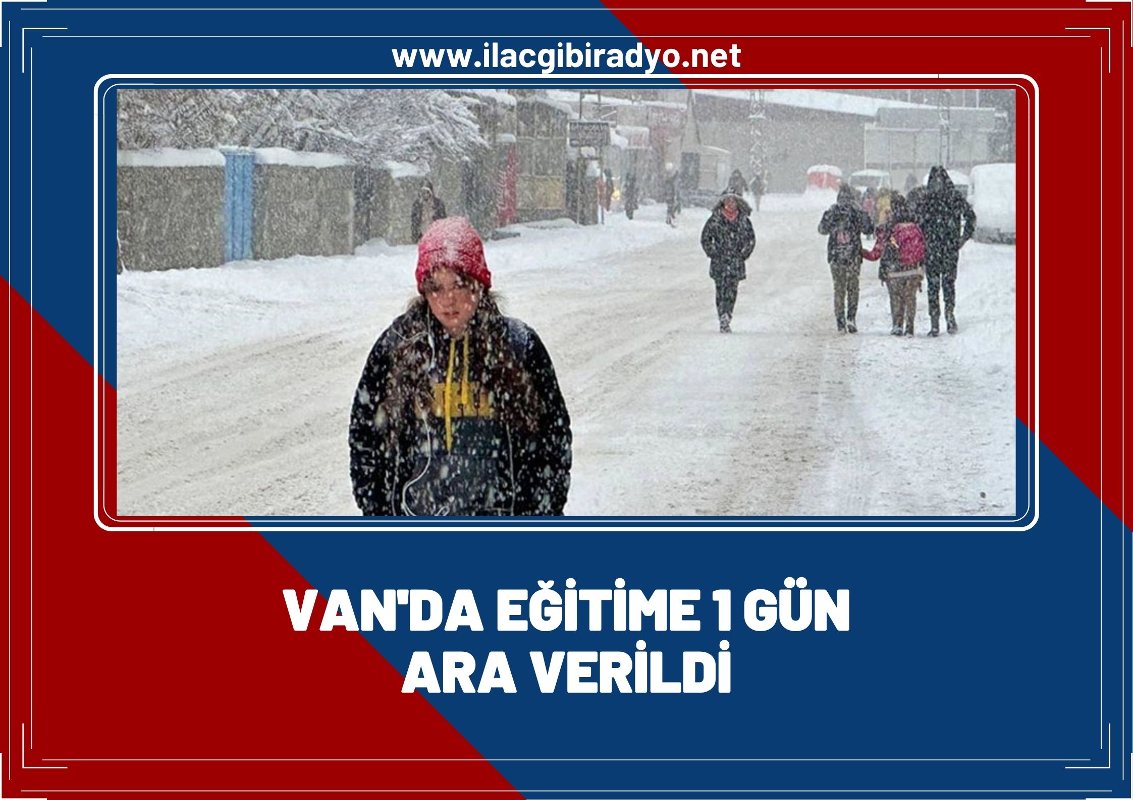 Van'da yarın okullar tatil edildi!