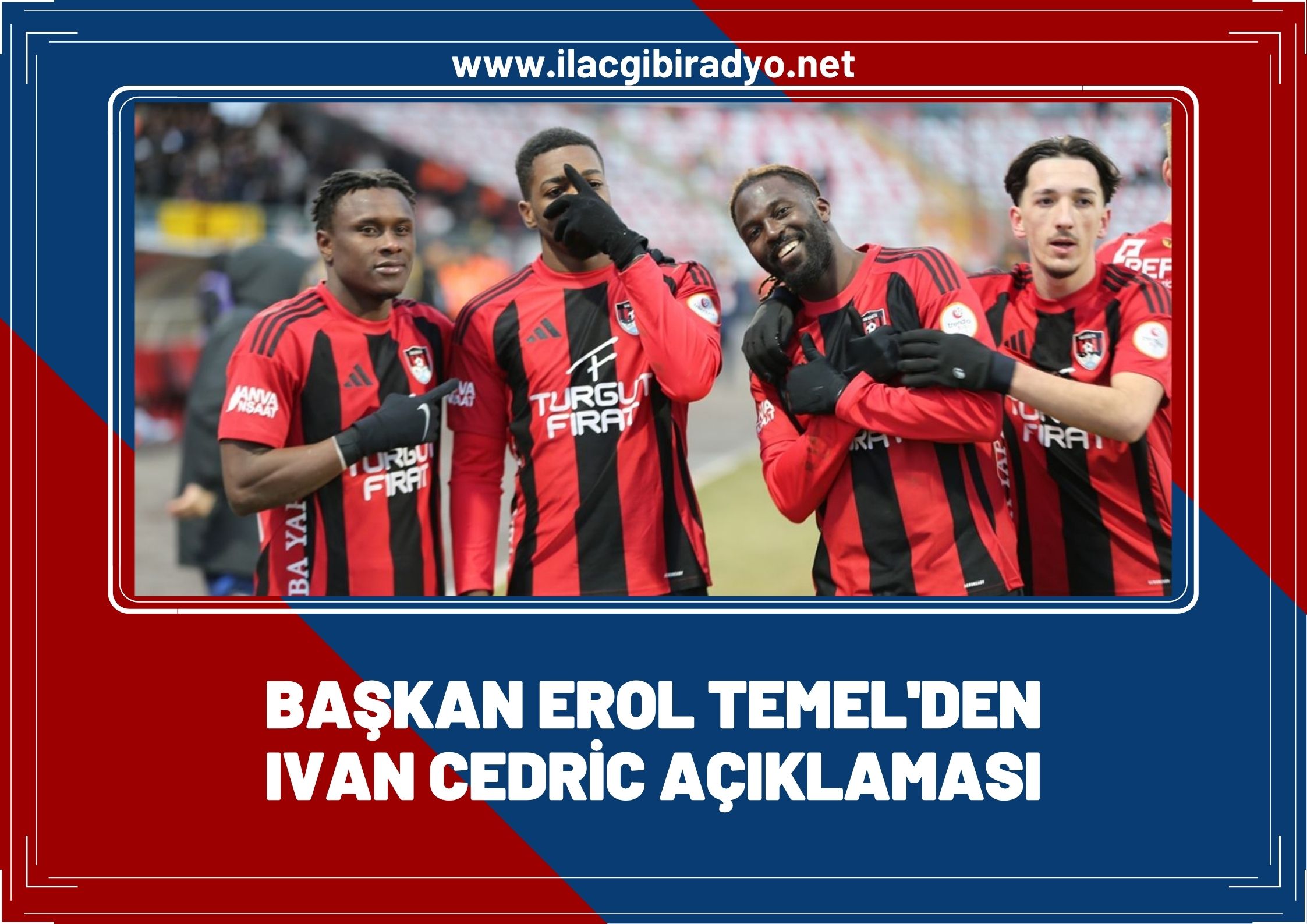 Ivan Cedric'in bonservisi Vanspor da mı? Başkan Erol Temel  açıkladı!
