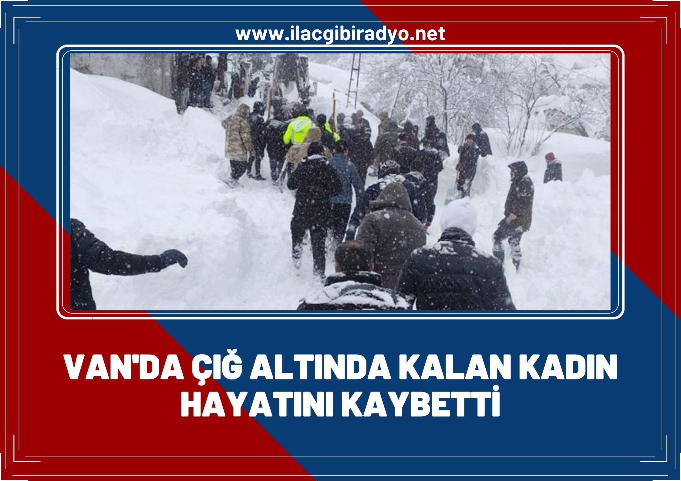 Van'da çığ altında kalan kadın yaşamını yitirdi