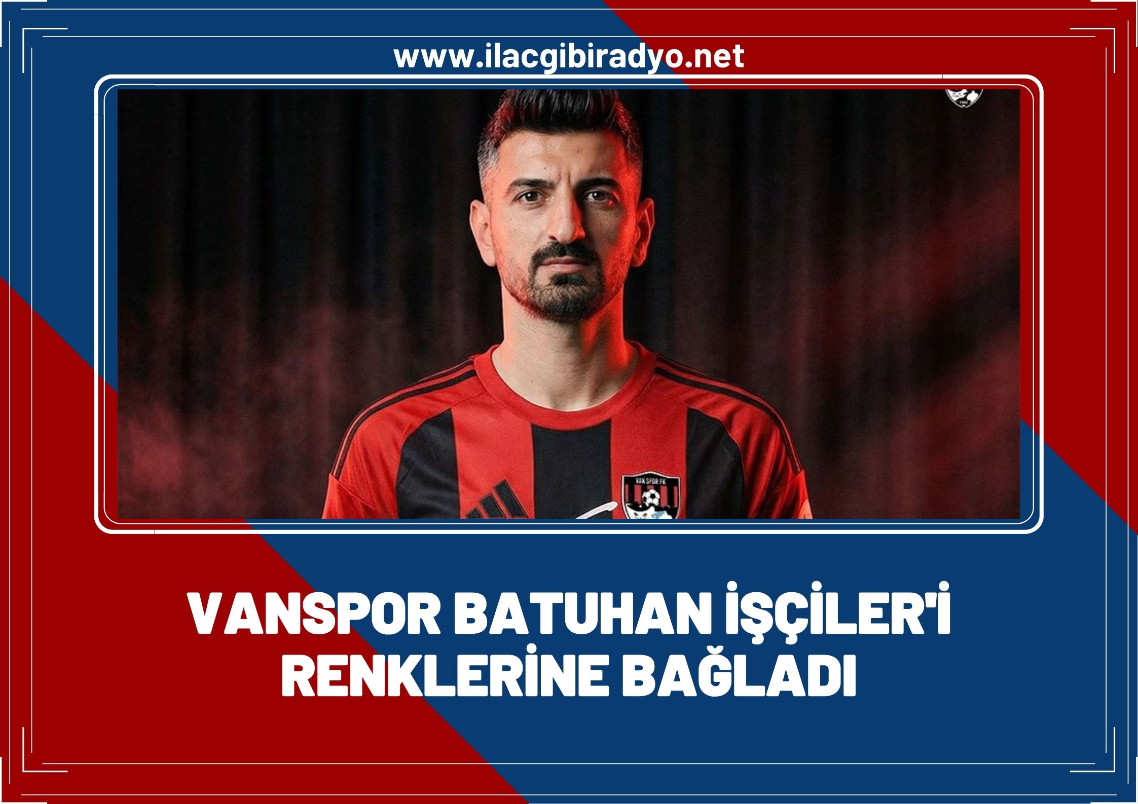 Vanspor Batuhan İşçiler'i renklerine bağladı