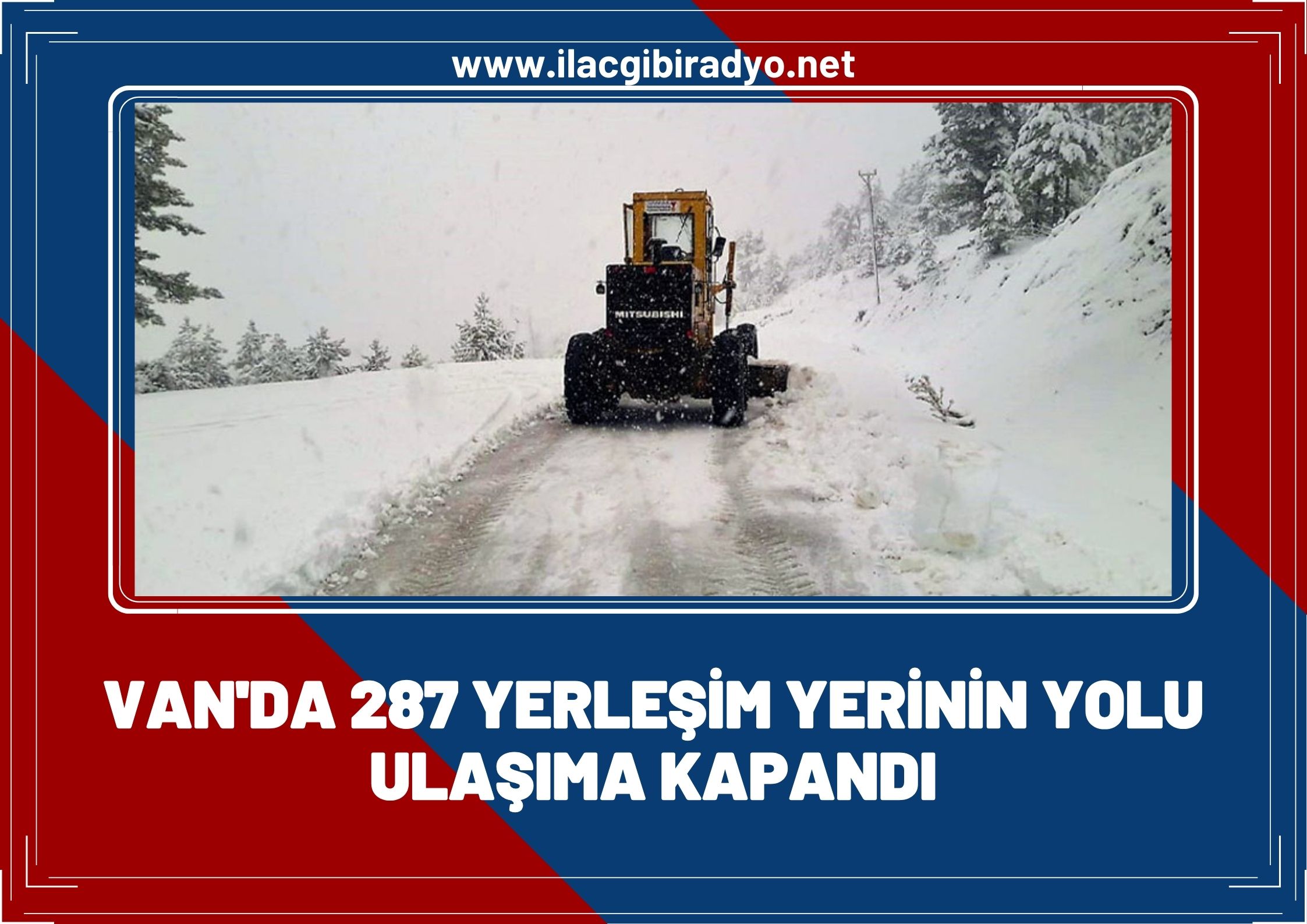 Van’da kar 287 yolu ulaşıma kapattı!