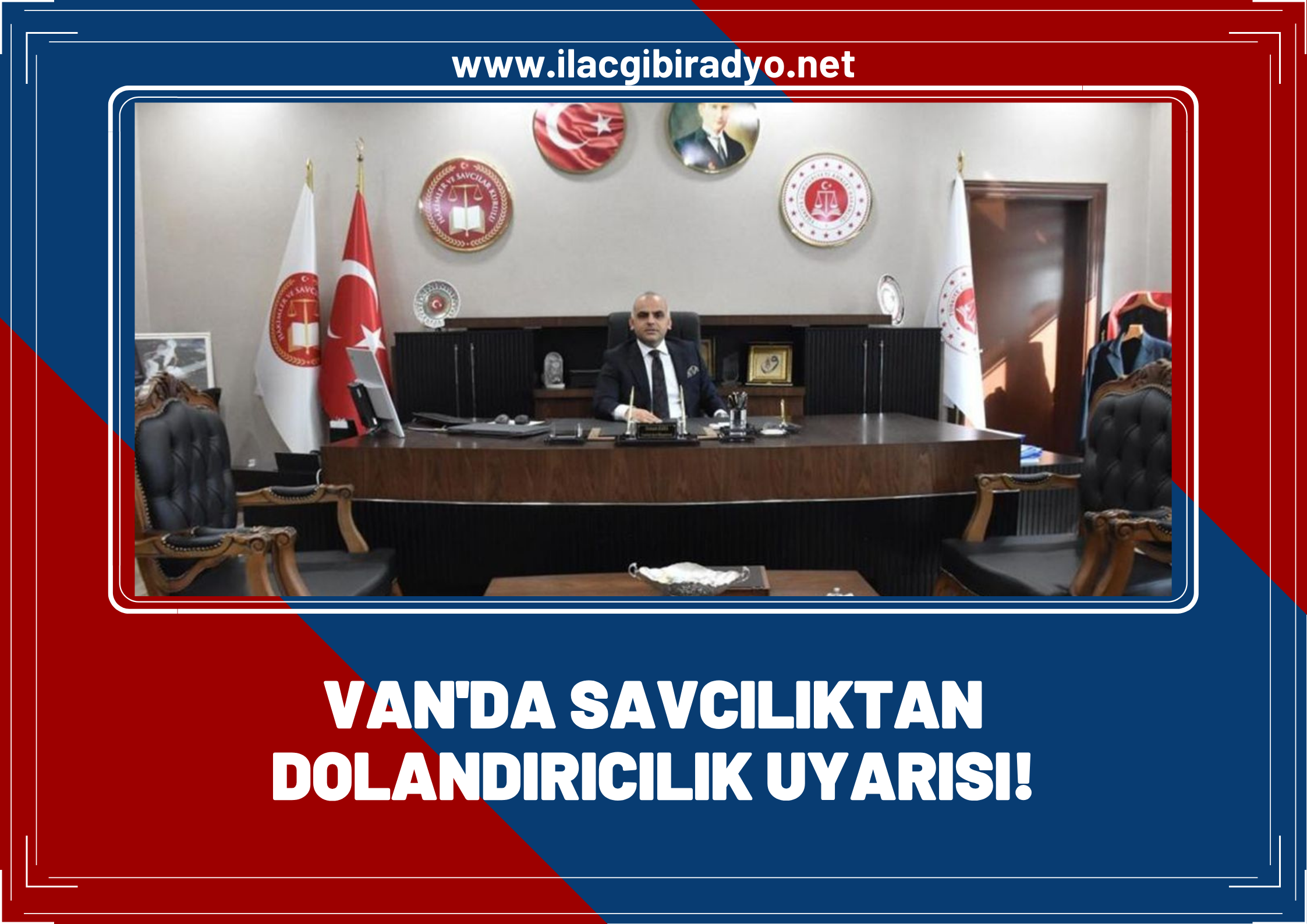 Van'da savcılıktan 'dolandırıcılık' uyarısı