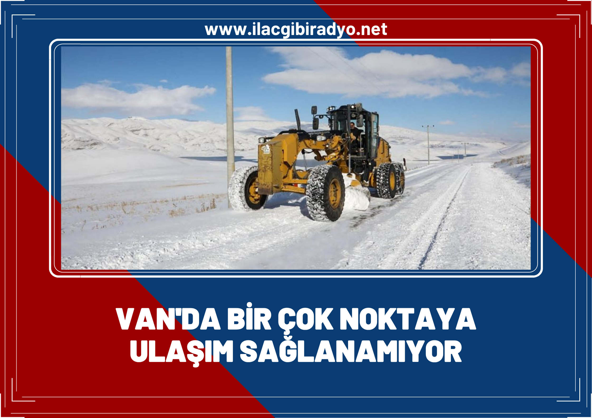 Van’da 106 mahalle ve mezra yolu ulaşıma kapandı