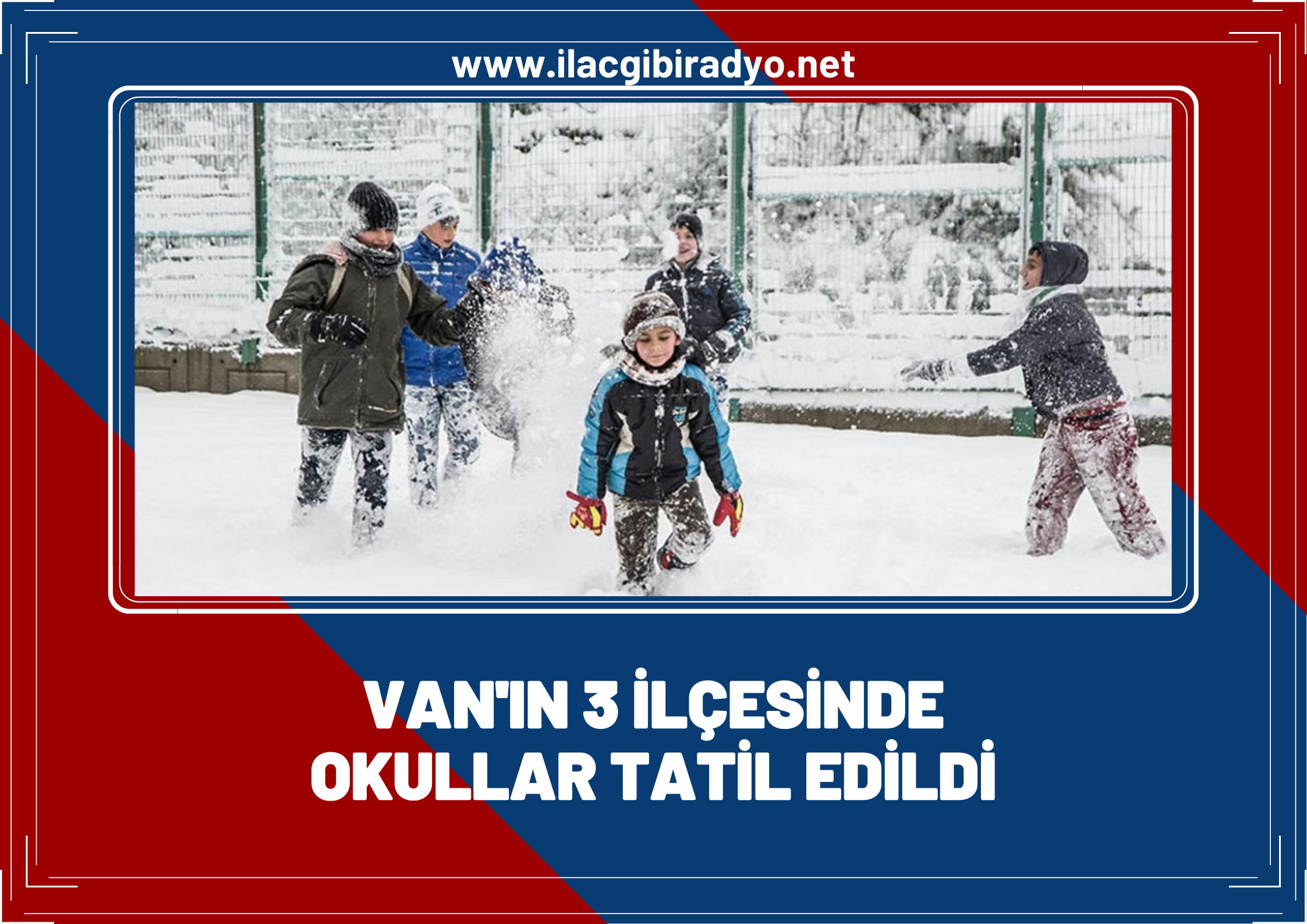 Van'ın 3 ilçesinde okullar tatil edildi