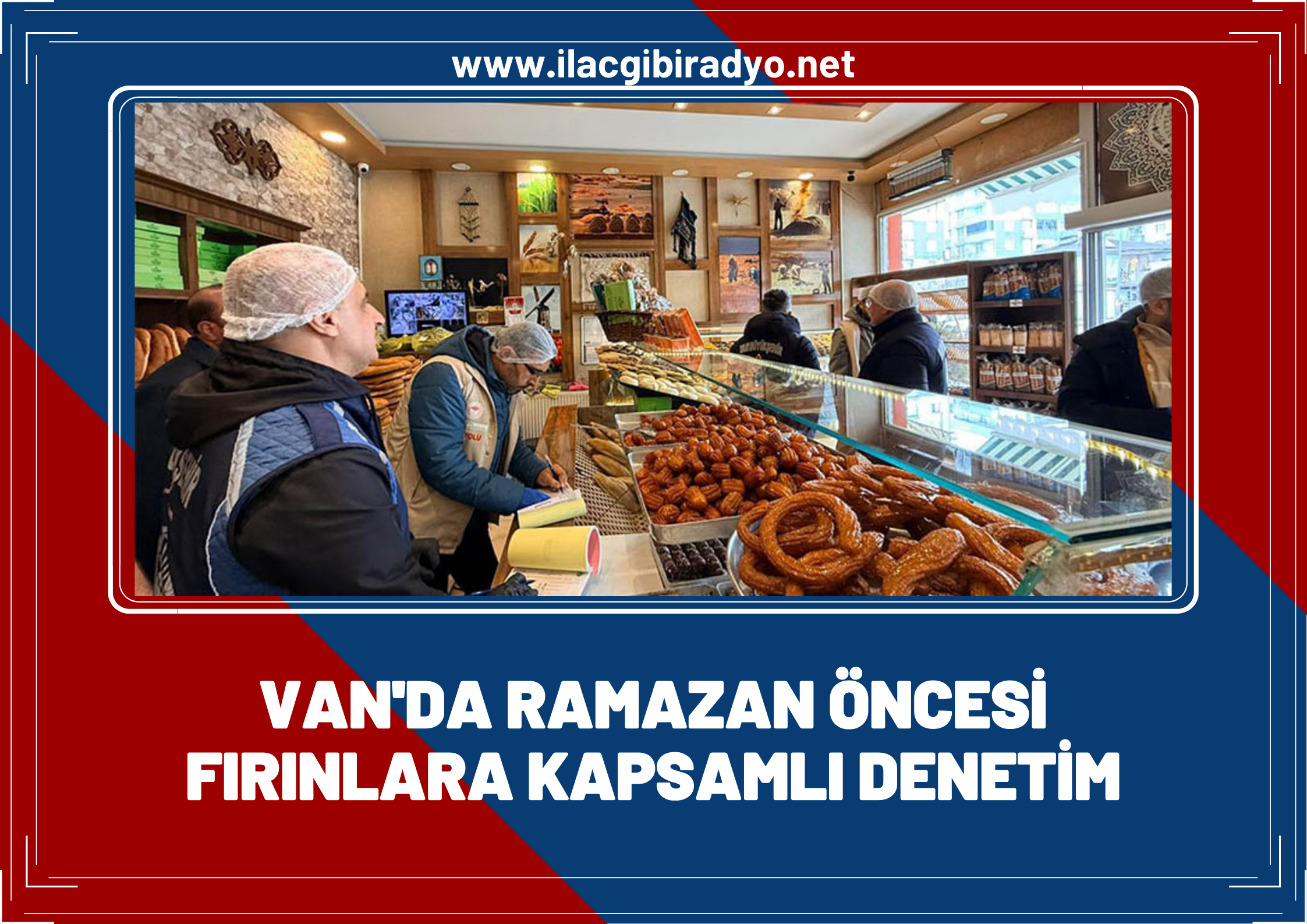 Van’da fırınlara kapsamlı denetim