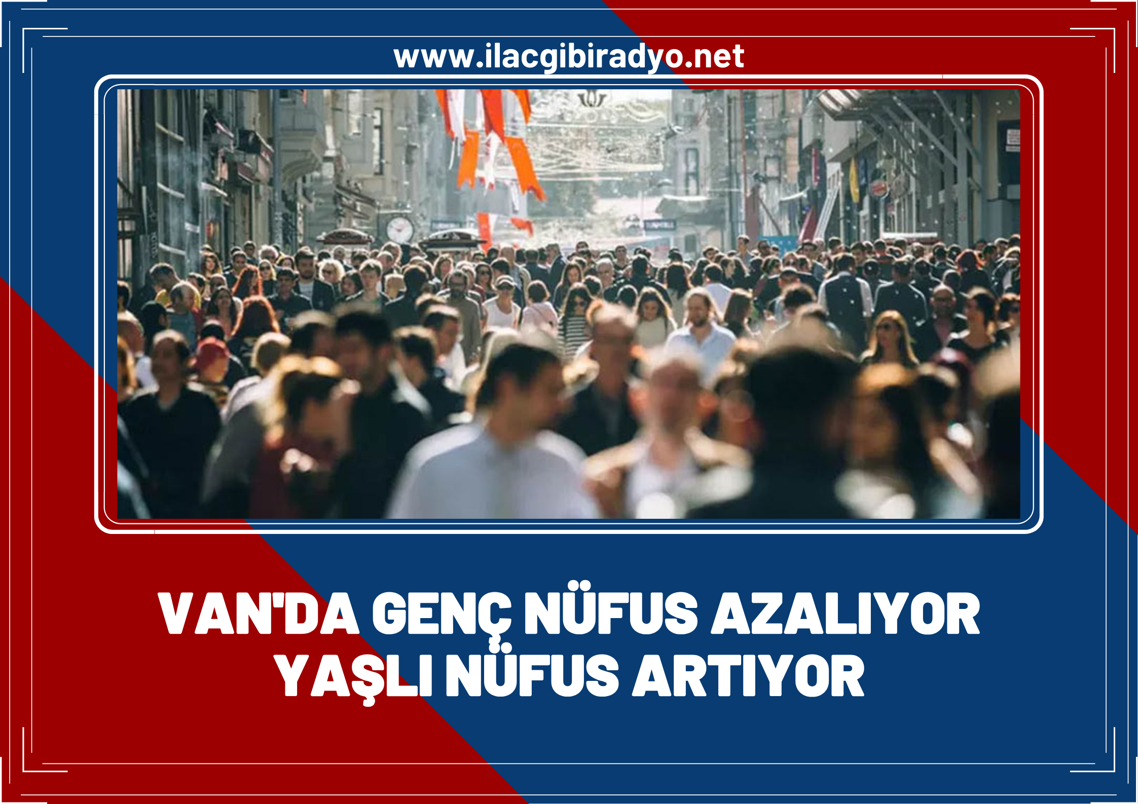 Van’da genç nüfus azalıyor yaşlı nüfus artıyor