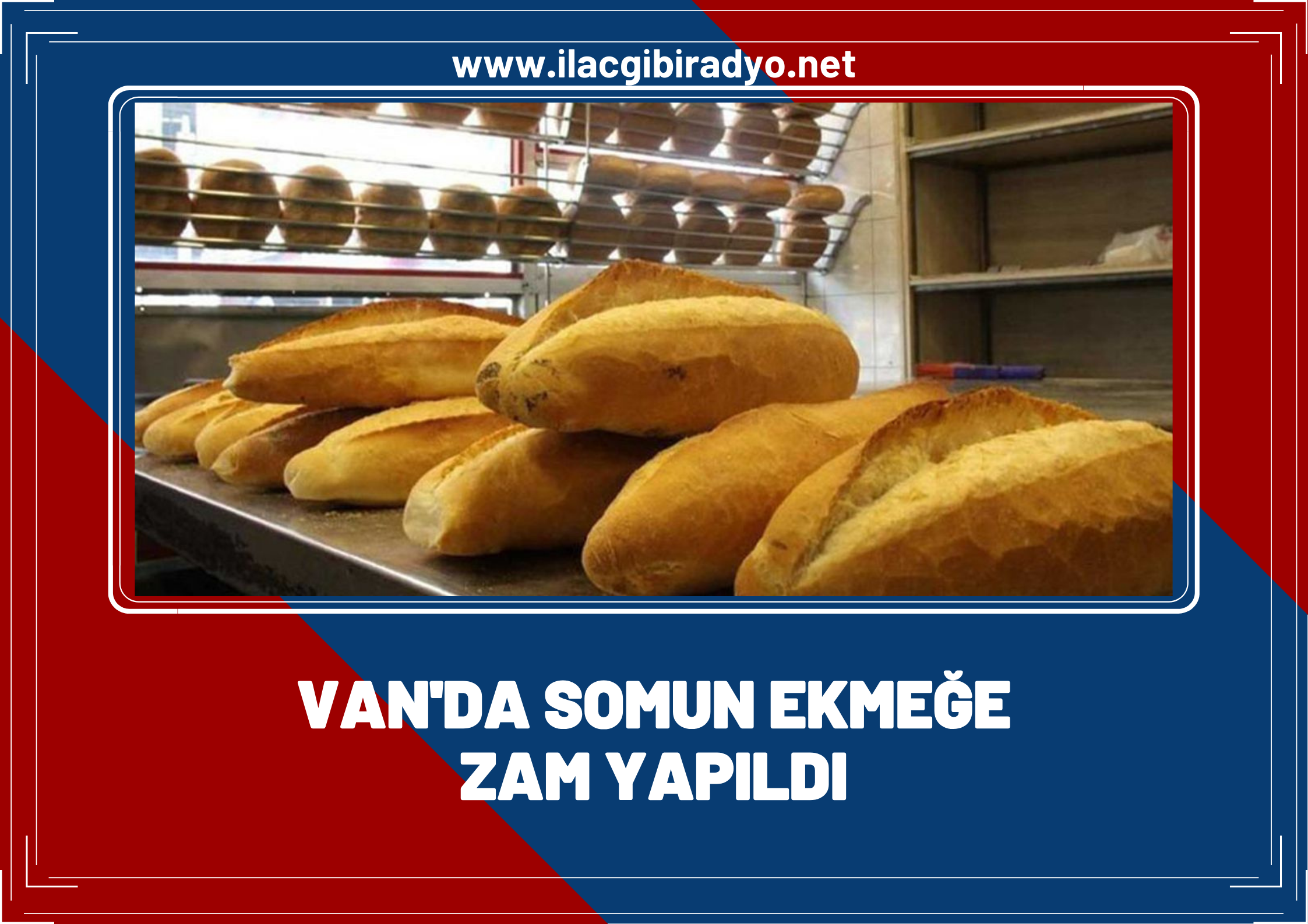 Van’da somun ekmeğe zam yapıldı!