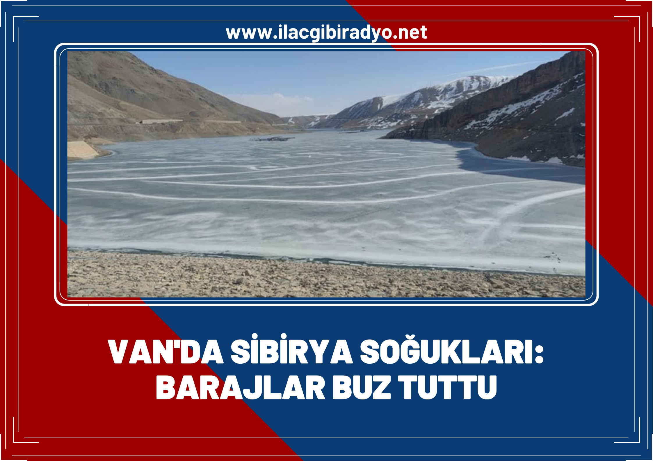 Van'da Sibirya soğukları: Barajlar buz tuttu