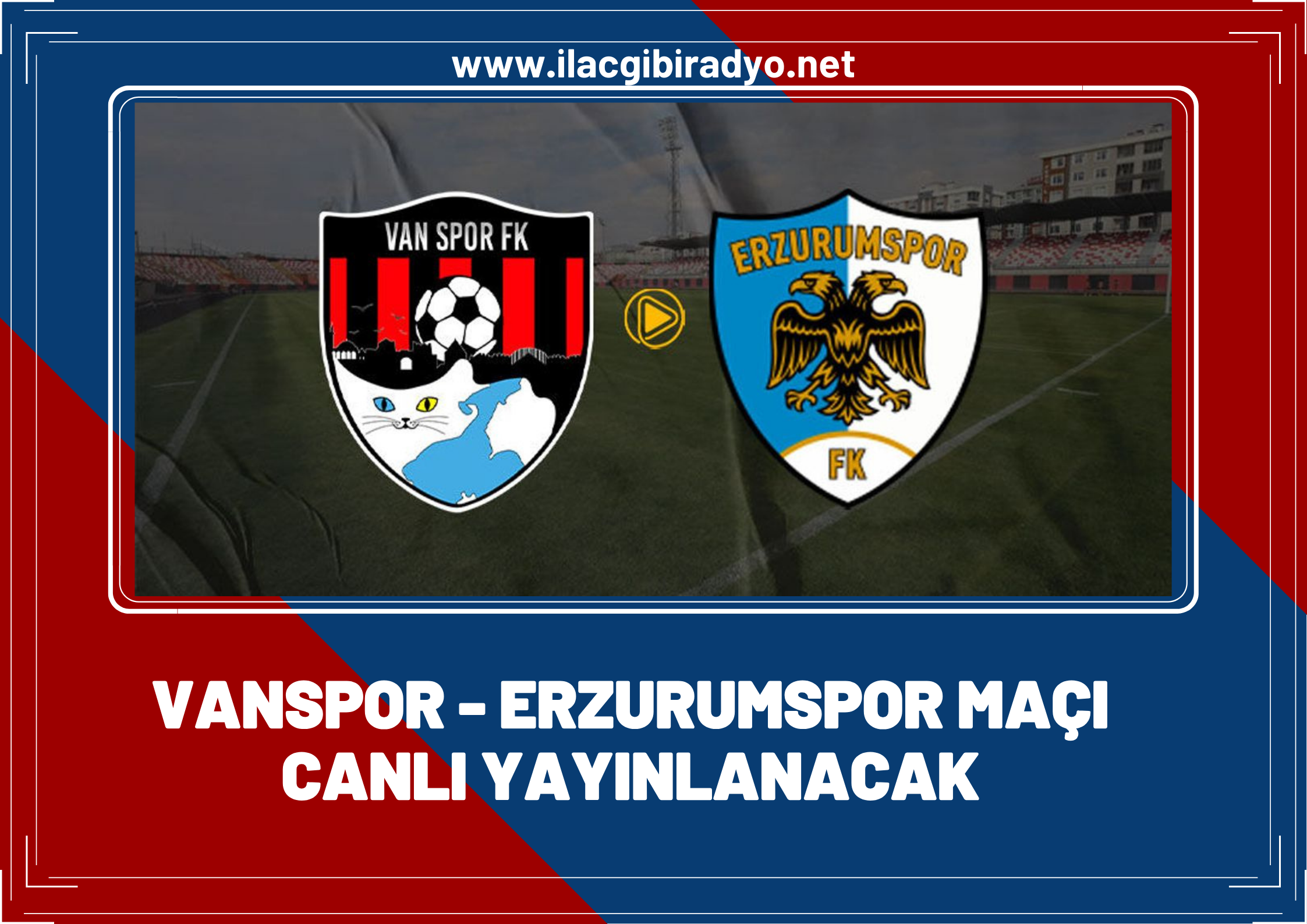 Vanspor – Erzurumspor maçı canlı yayınlanacak