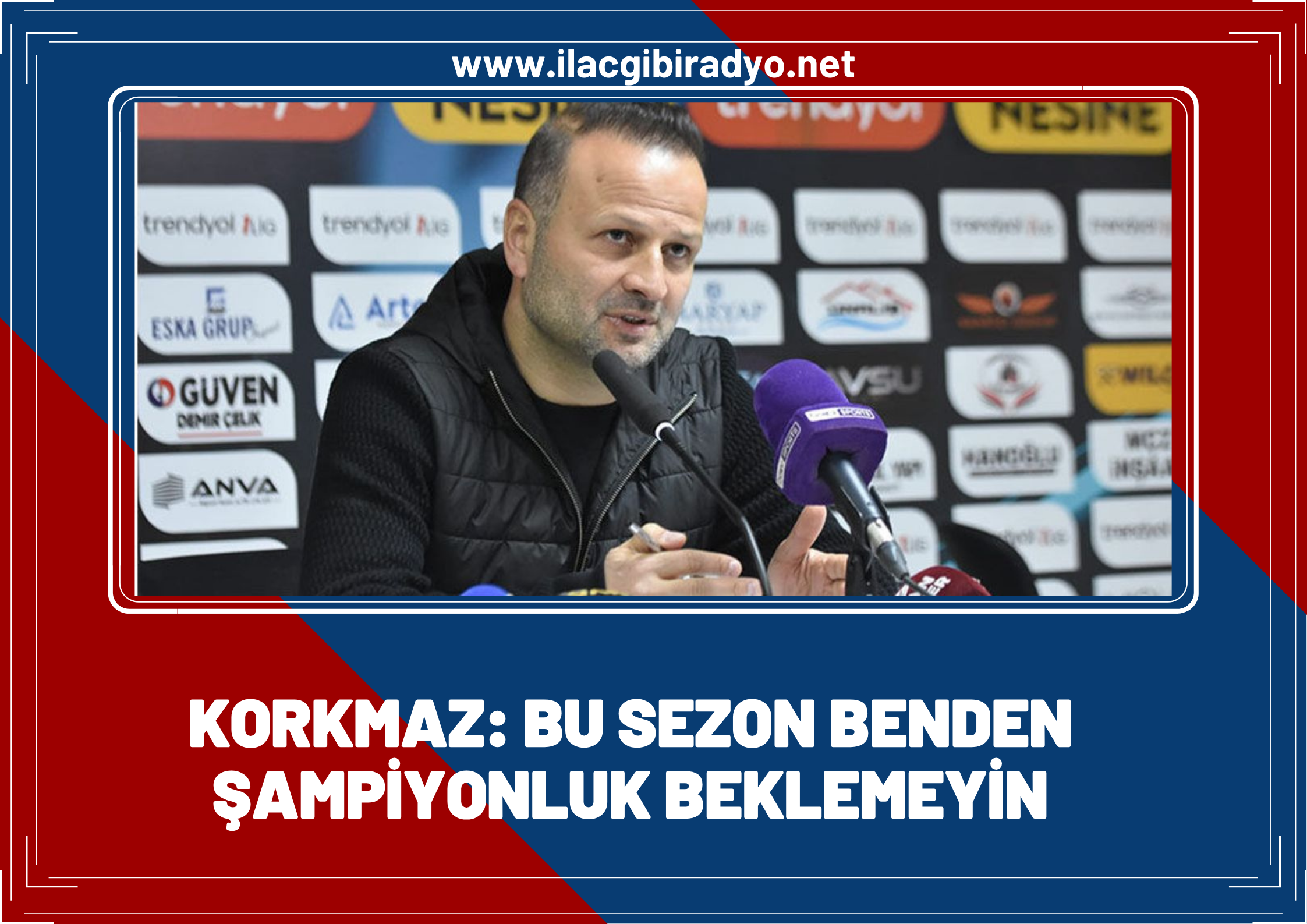 Vanspor Teknik Direktörü Korkmaz: Bu sezon benden şampiyonluk beklemeyin