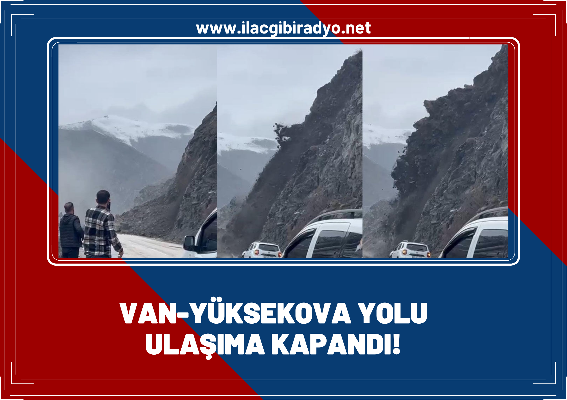 Van - Yüksekova yolu ulaşıma kapandı