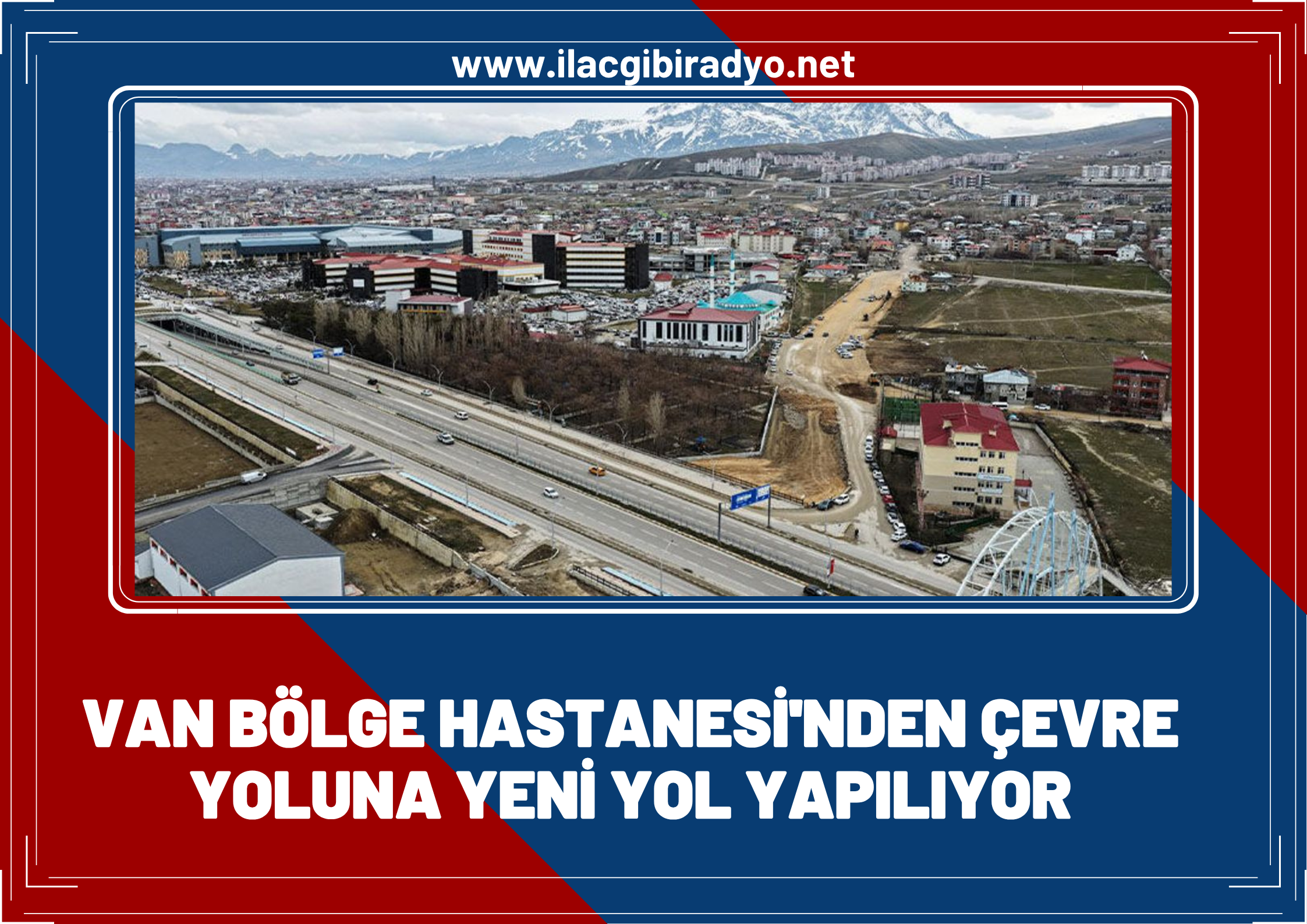 Van Bölge Hastanesi’nin trafik yükü azaltılacak! Yeni yolla çevre yoluna bağlanacak…