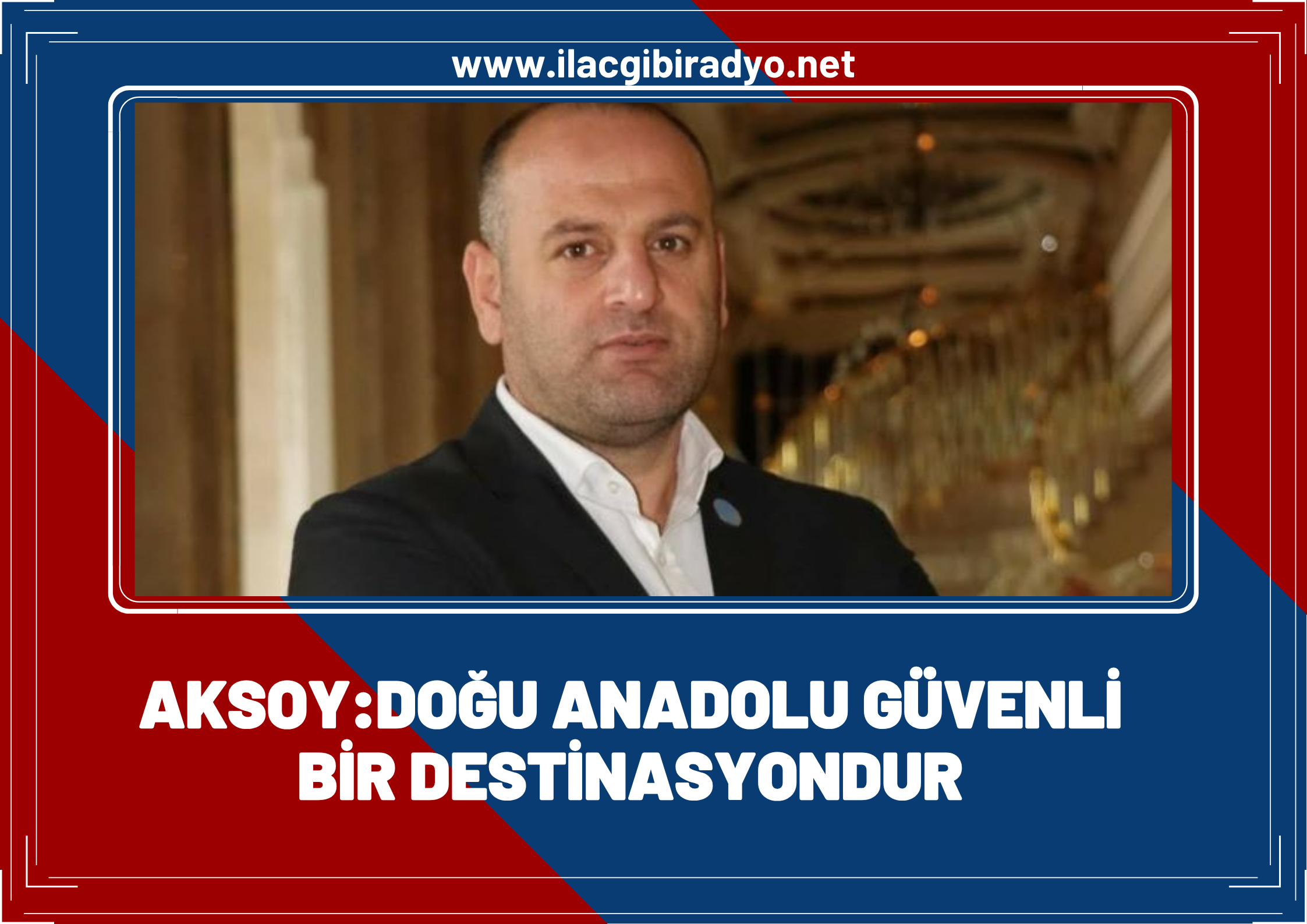 TGA Doğu Anadolu Bölge Temsilcisi Aksoy:Doğu Anadolu, güvenli bir destinasyondur