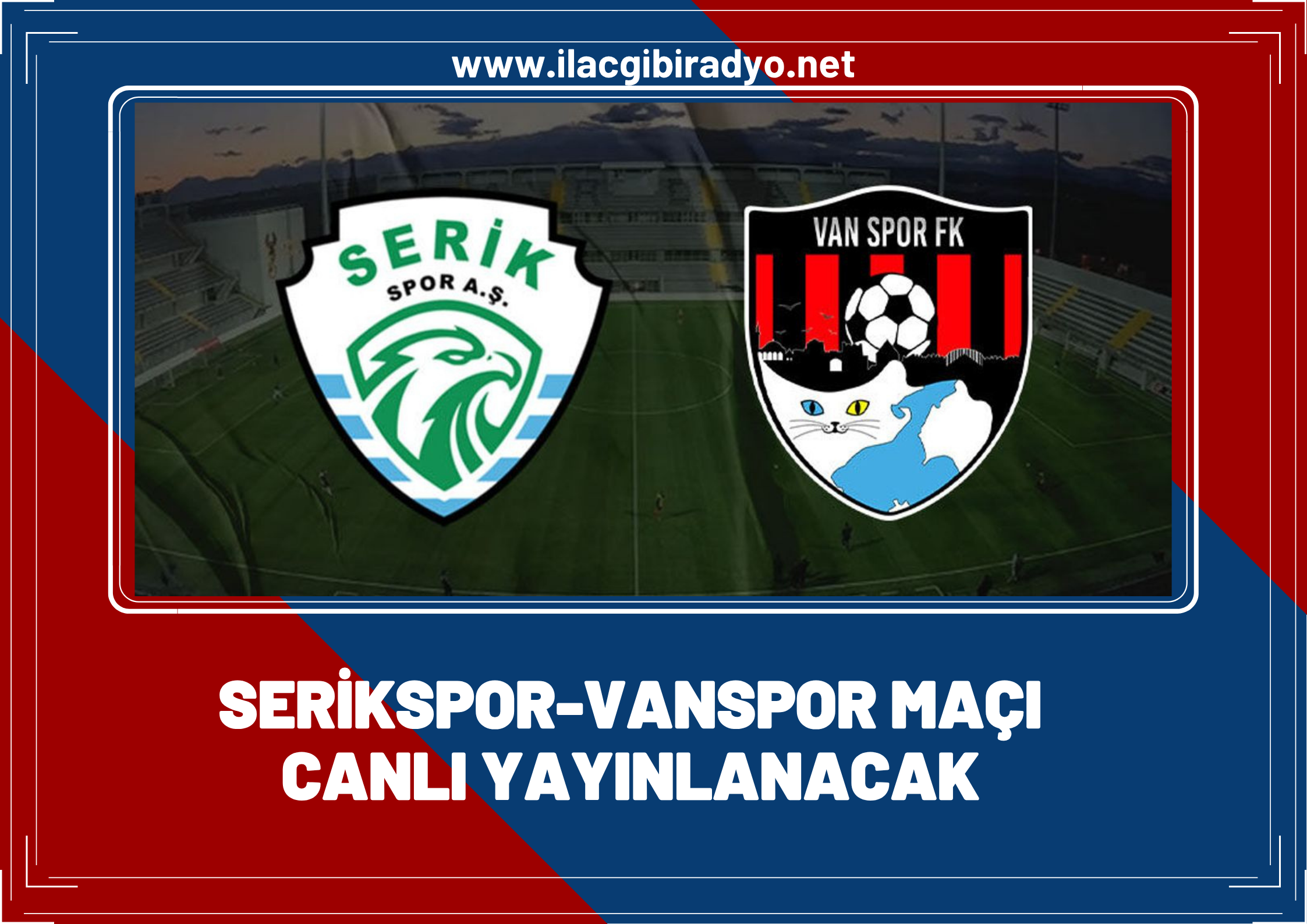 Serikspor - Vanspor maçı canlı yayınlanacak