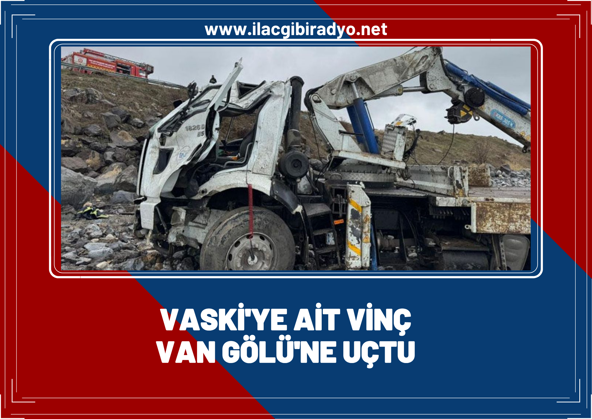 VASKİ'ye ait vinç Van Gölü'ne uçtu!