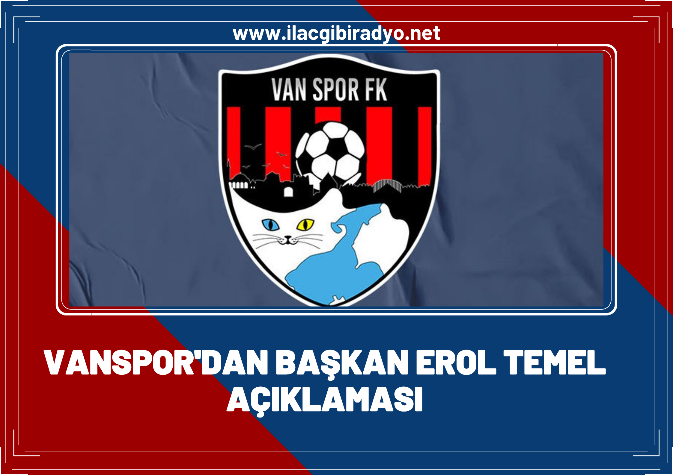 Vanspor’dan Başkan Erol Temel açıklaması