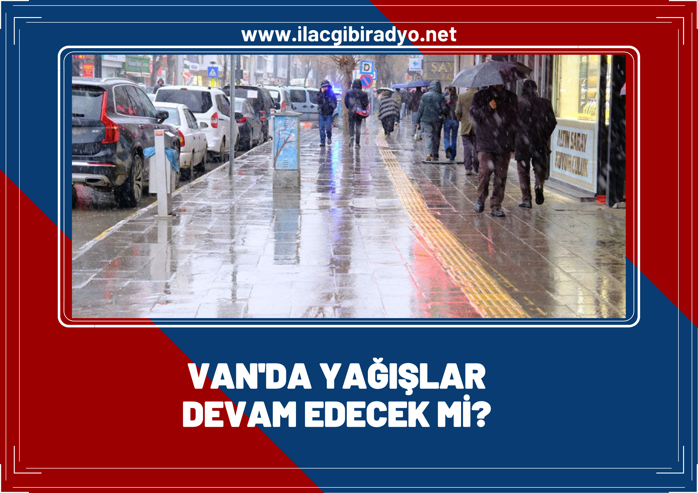 Van’da yağışlar devam edecek! İşte meteorolojik tahminler