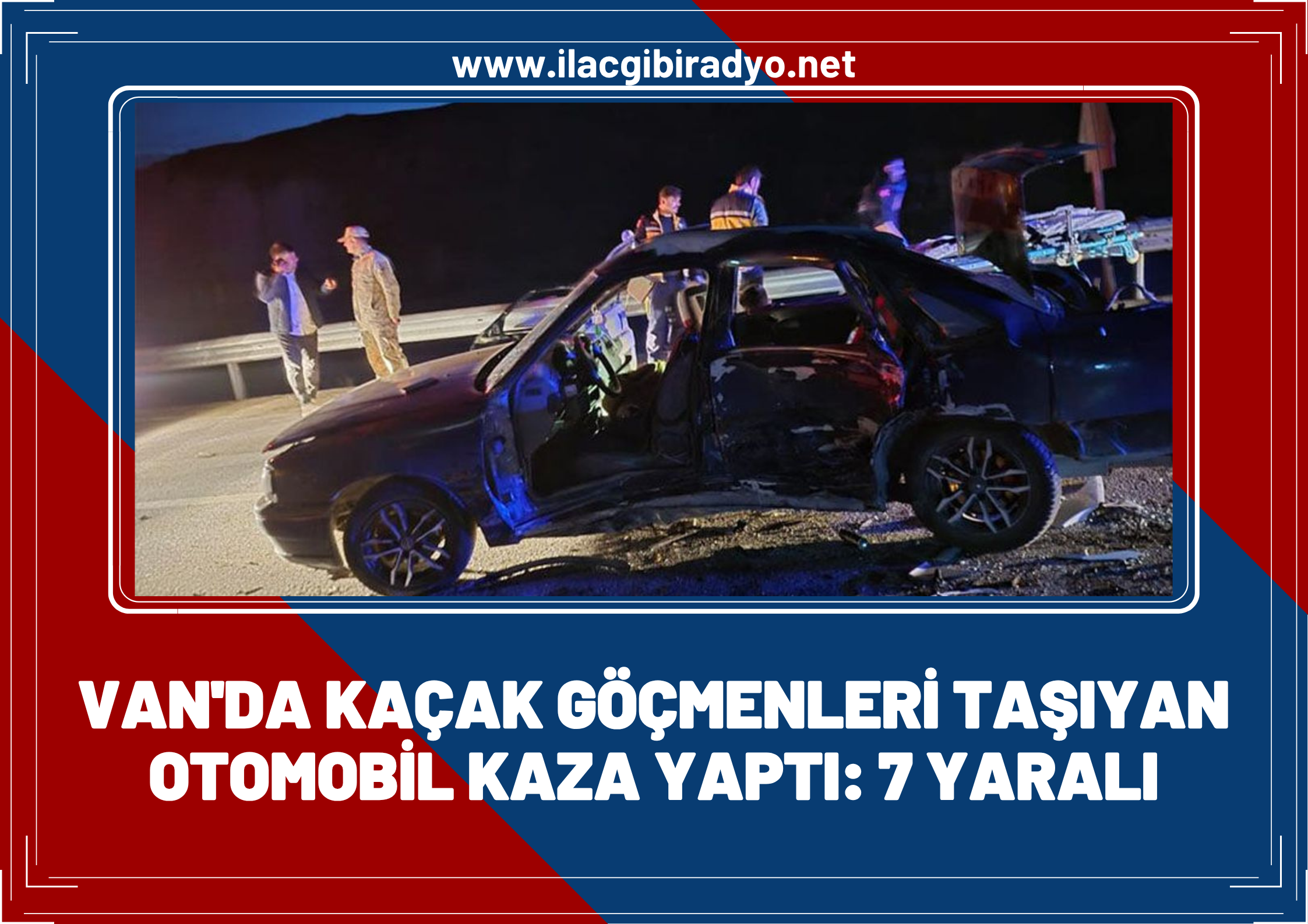 Van’da kaçak göçmenleri taşıyan otomobil kaza yaptı: 7 kişi yaralandı