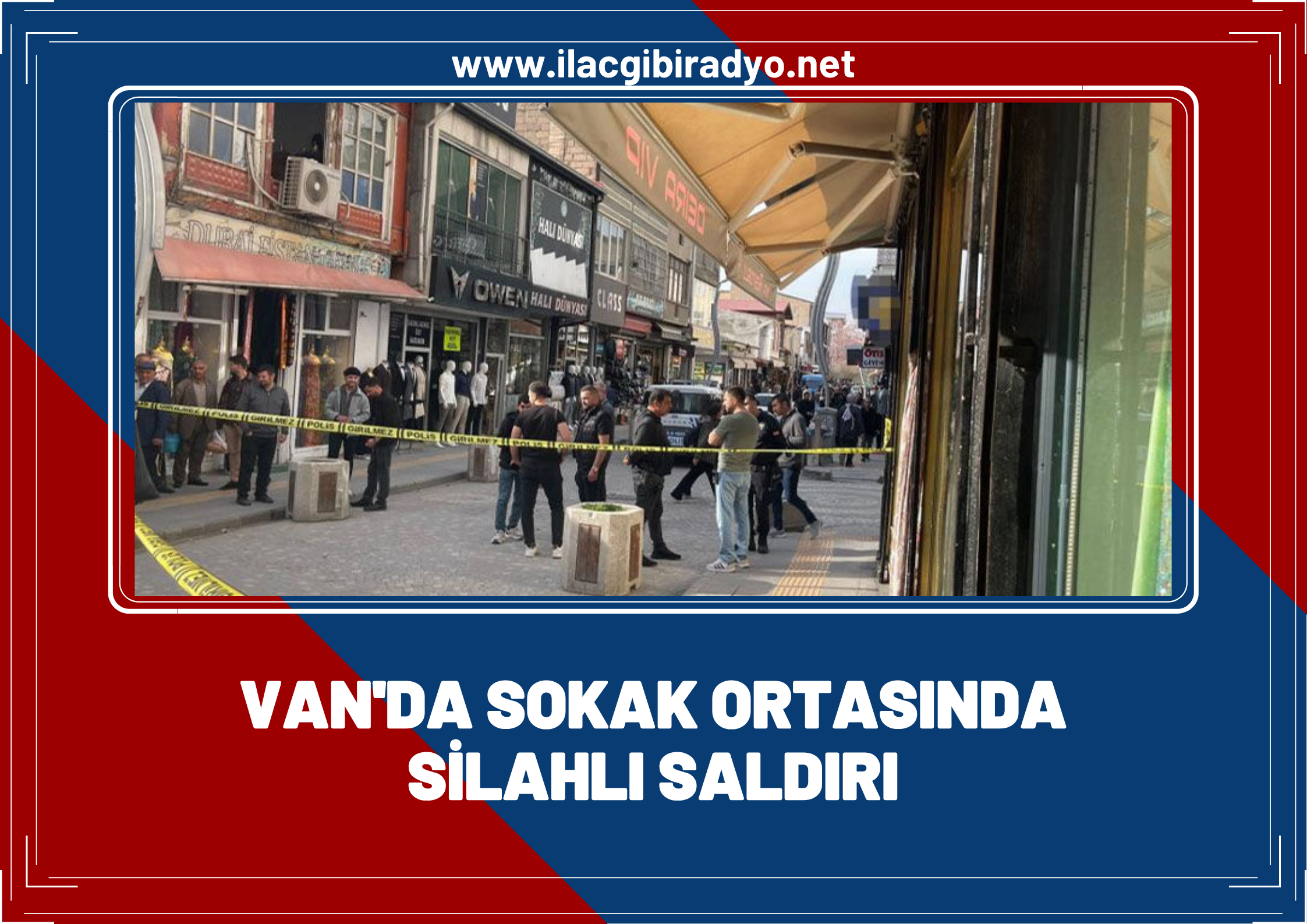 Van'da sokak ortasında silahlı saldırı: 1 yaralı