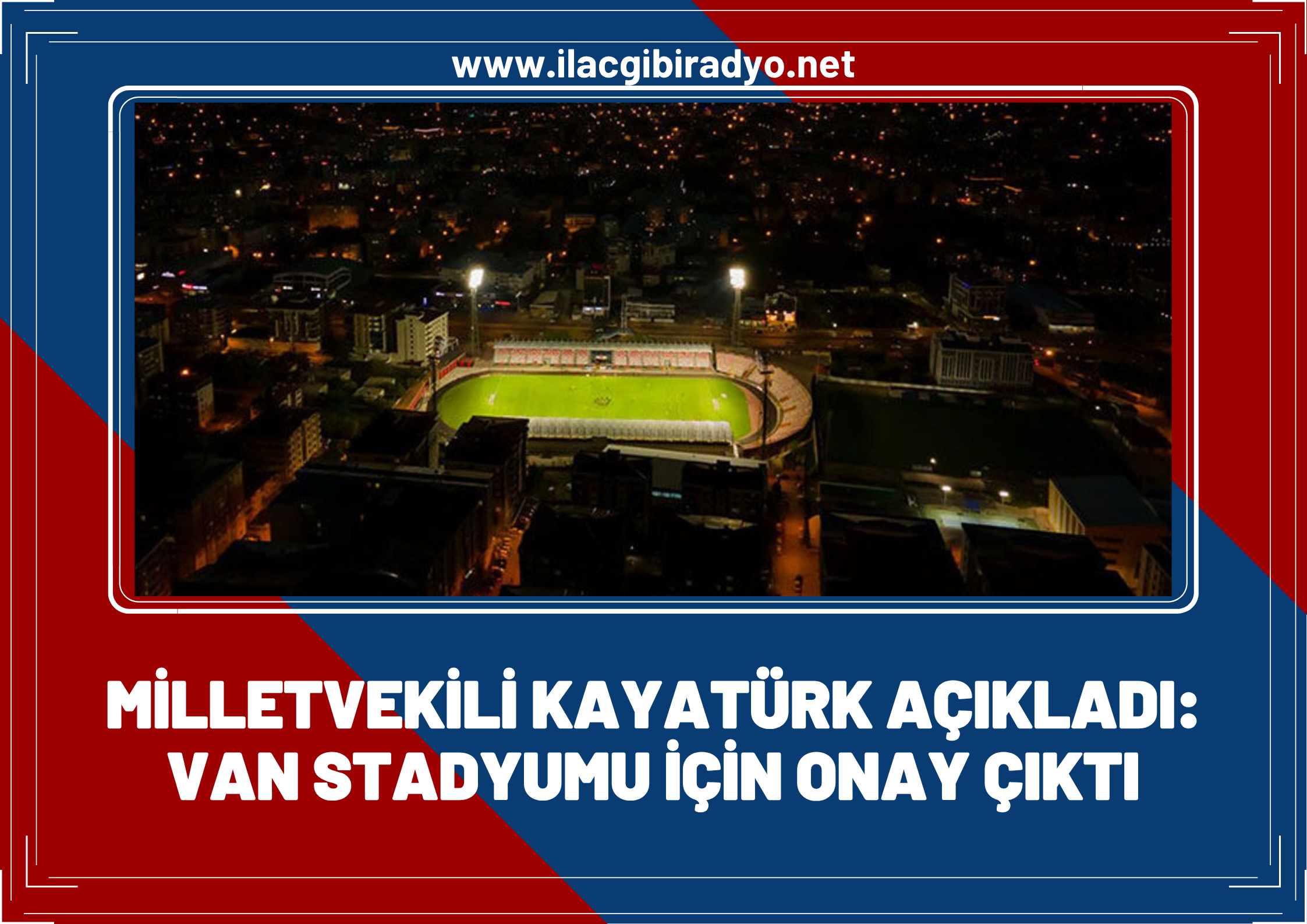 Van Milletvekili Kayatürk açıkladı: Van Stadyumu için onay çıktı!