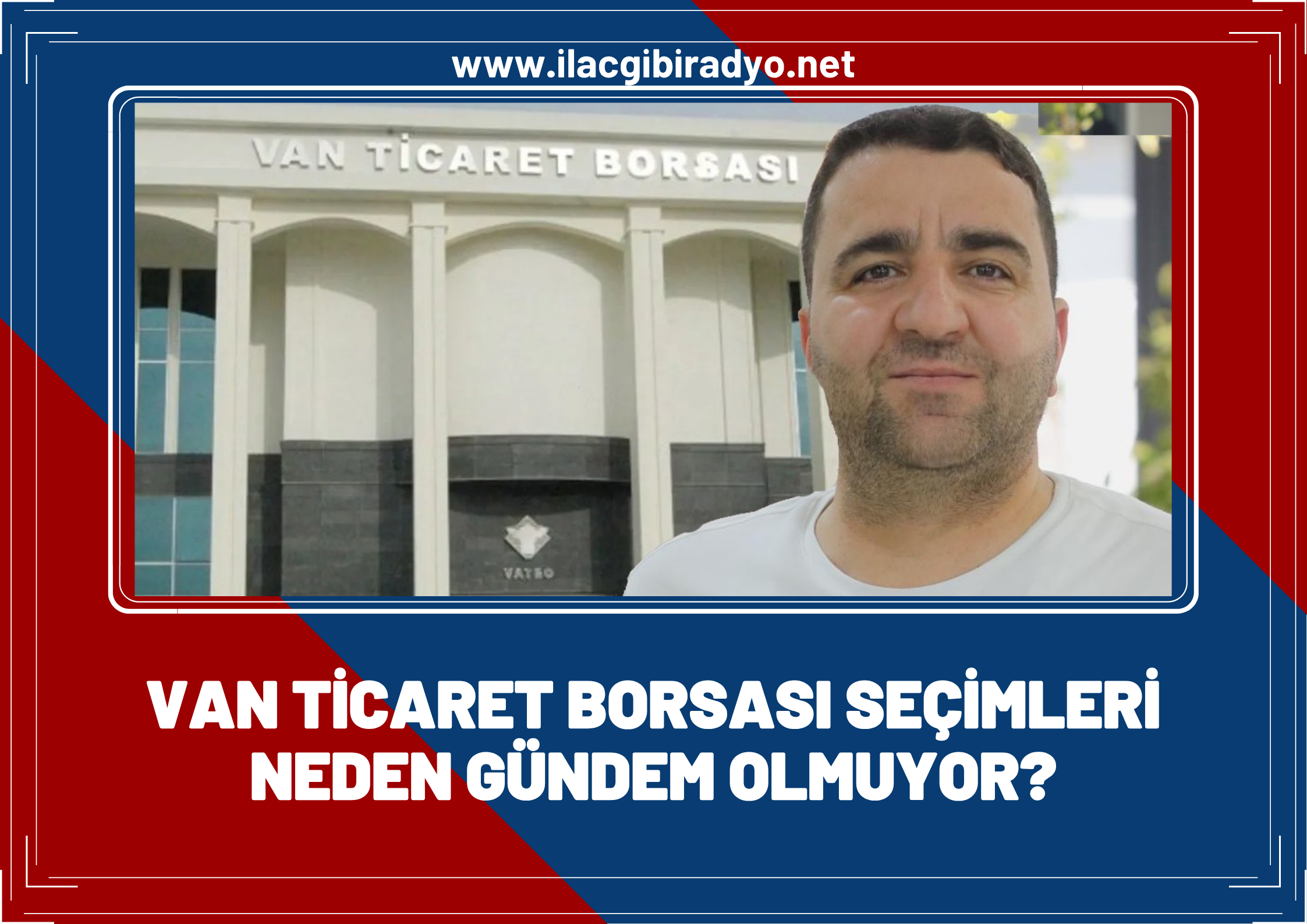 Van Ticaret Borsası Seçimleri Neden Gündem Olmuyor?