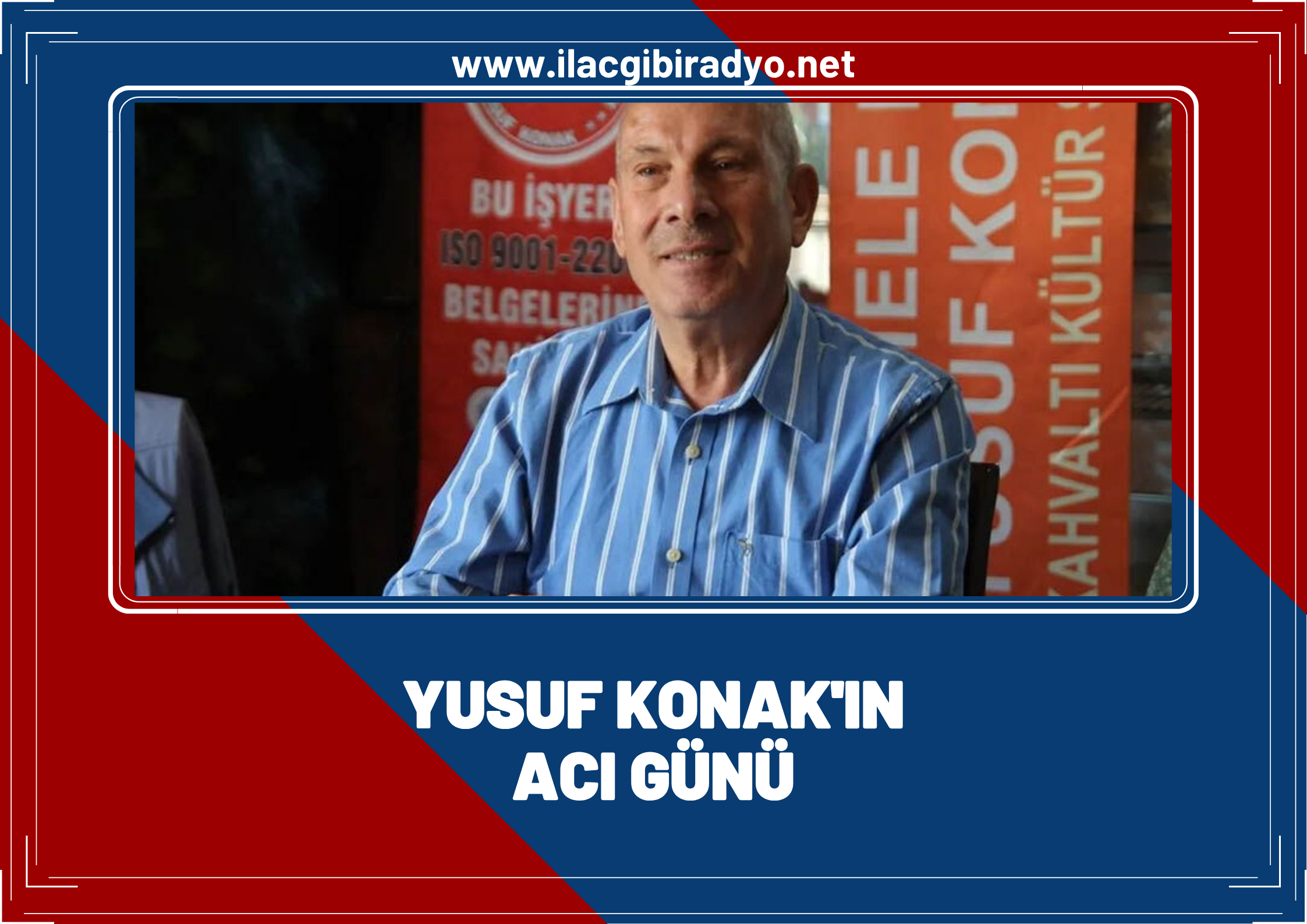 Yusuf Konak’ın acı günü