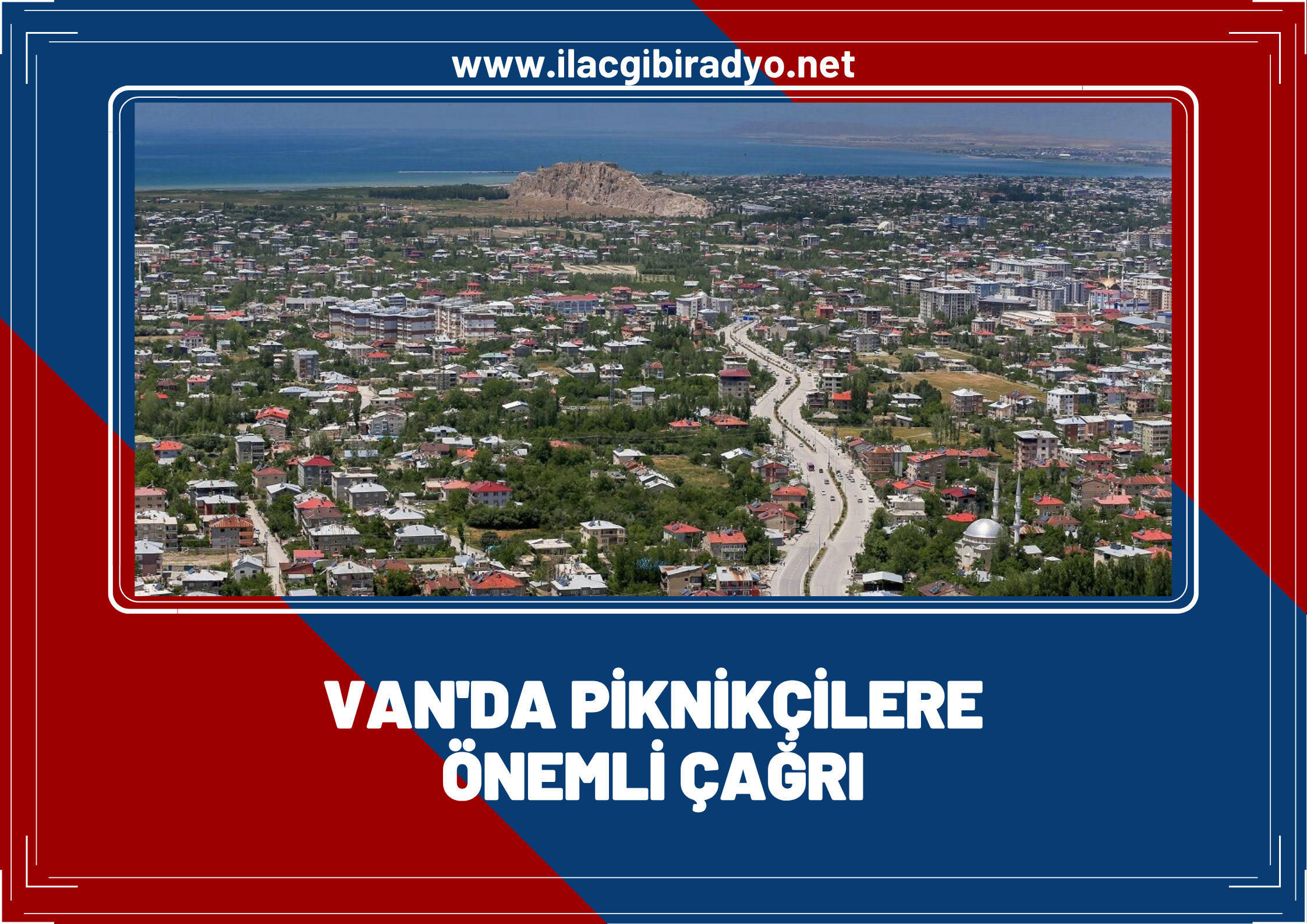 Van’da piknikçilere önemli çağrı!