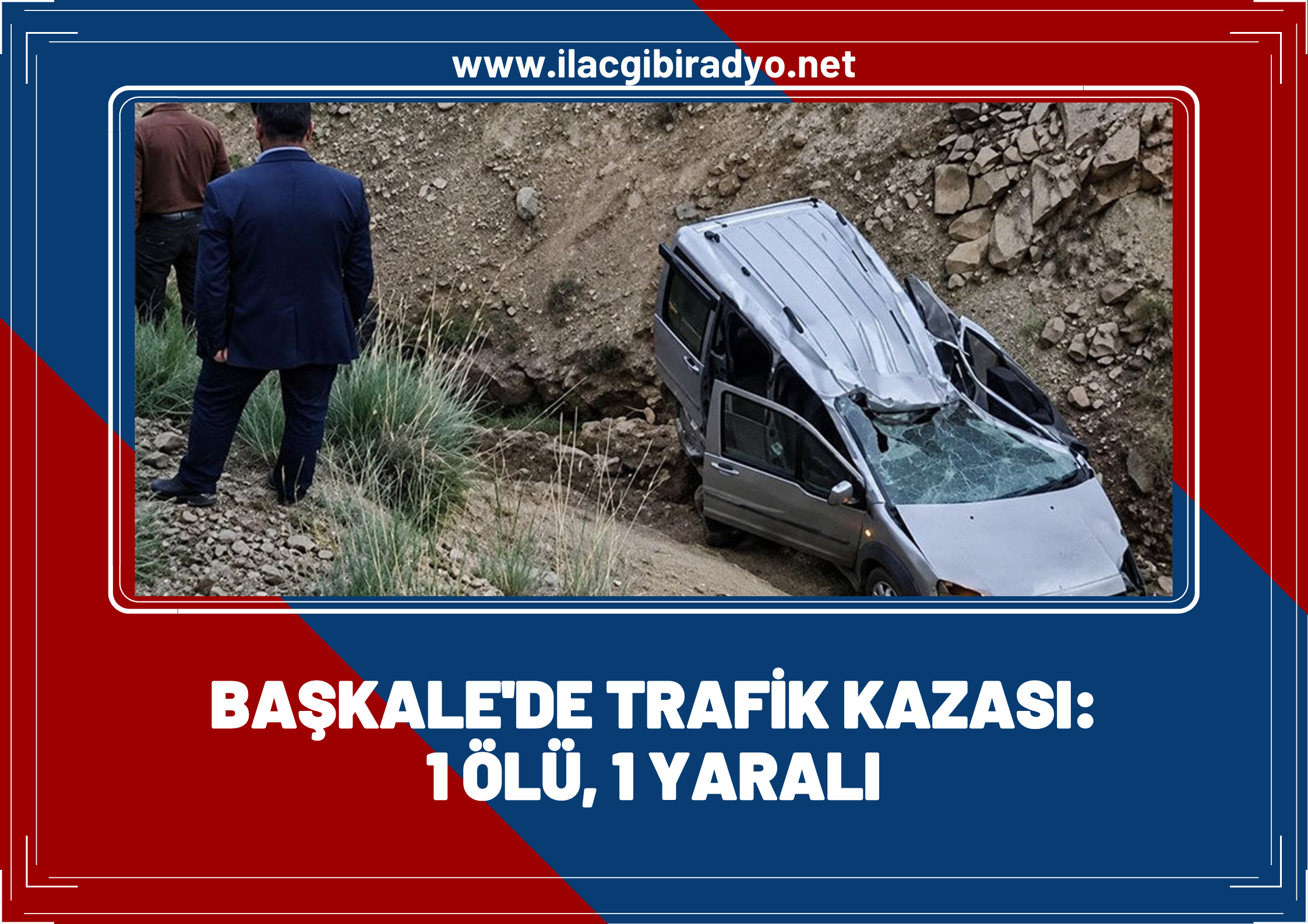Van'ın Başkale ilçesinde trafik kazası: 1 ölü, 1 yaralı V