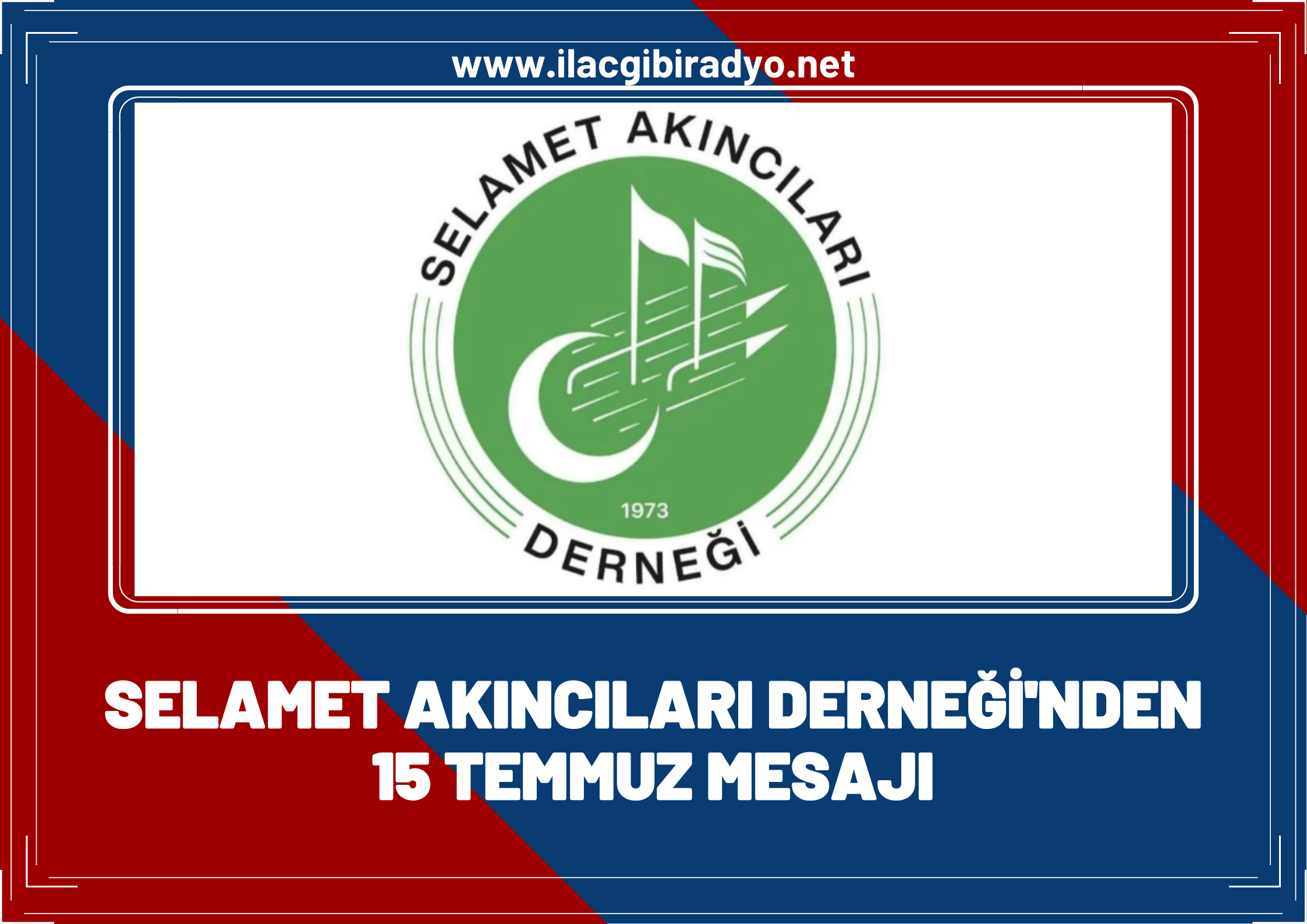 Selamet Akıncıları Derneği'nden 15 Temmuz Mesajı